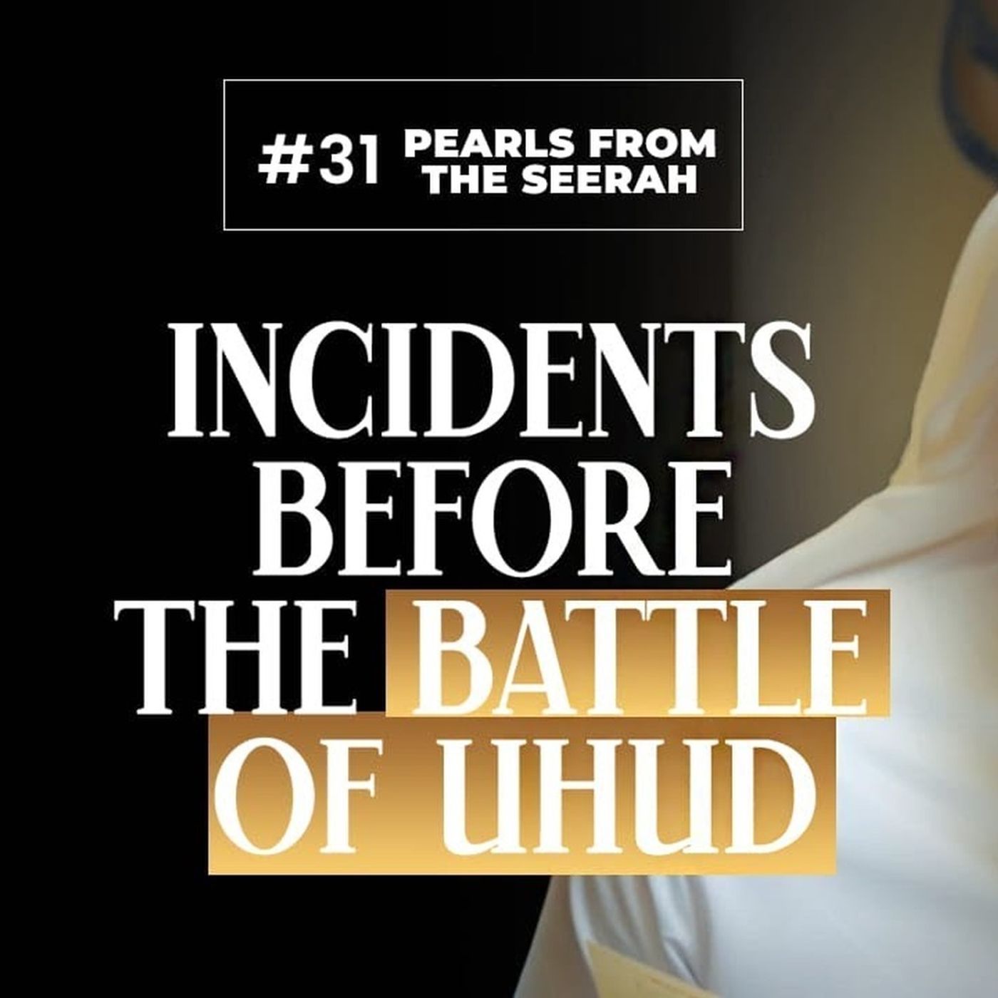31 - Incidents before the battle of Uhud