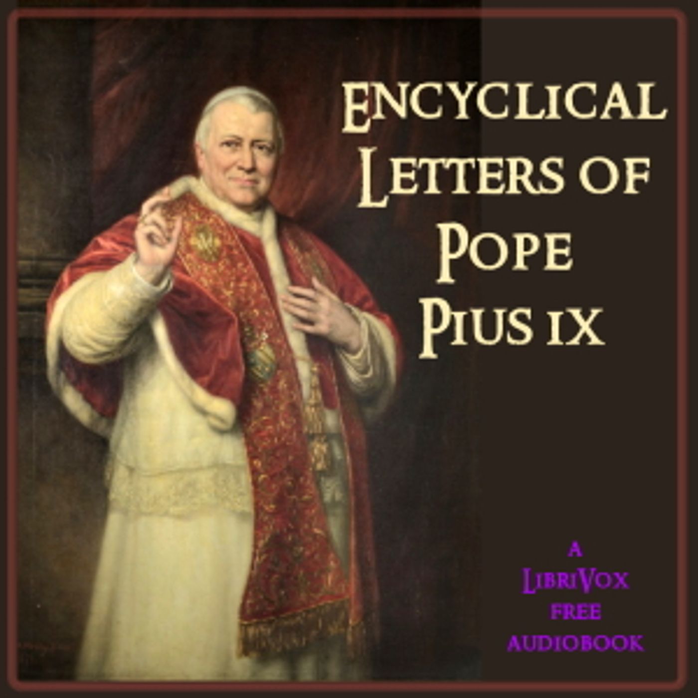 Encyclical Letters of Pope Pius IX by Pope Pius IX (1792 - 1878) podcast artwork