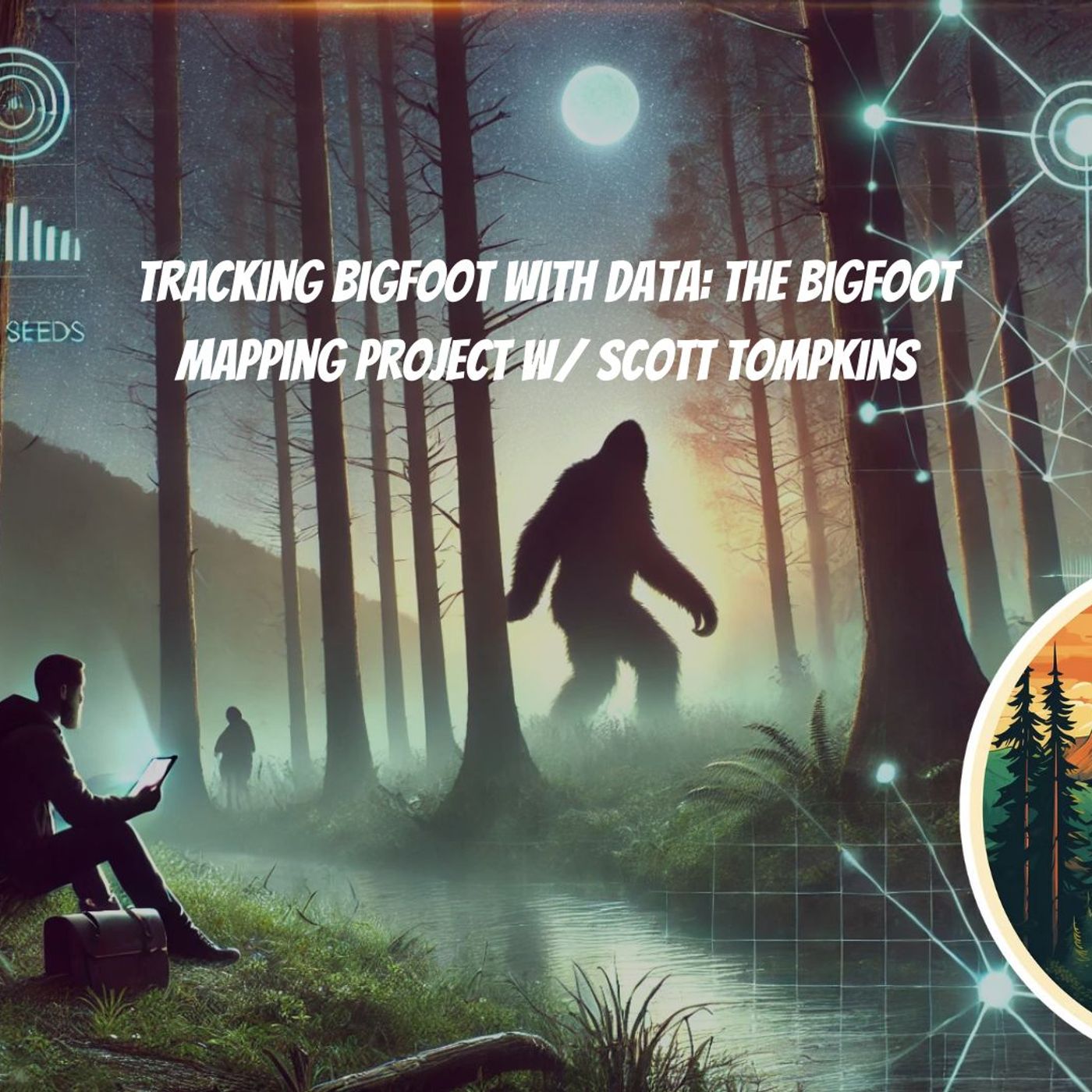 Tracking Bigfoot with Data: The Bigfoot Mapping Project w/ Scott Tompkins