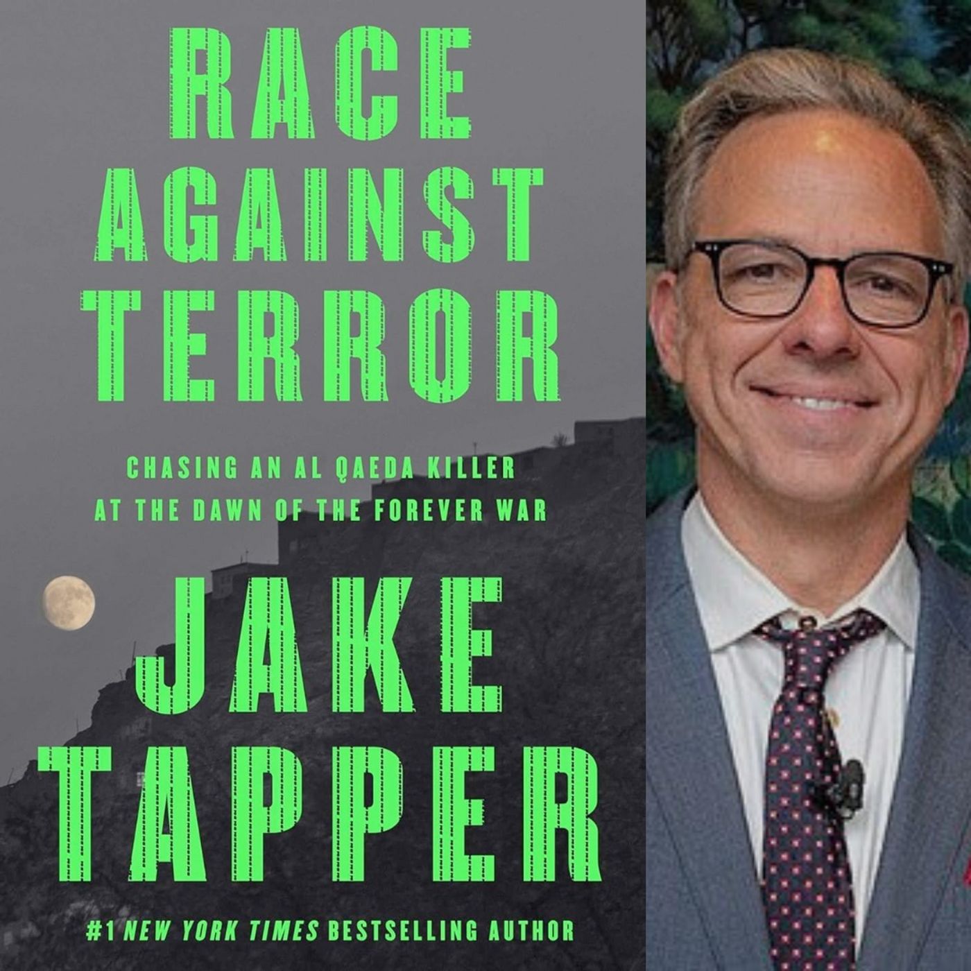 Jake Tapper, author of Race Against Terror: Chasing an Al Qaeda Killer at the Dawn of the Forever War