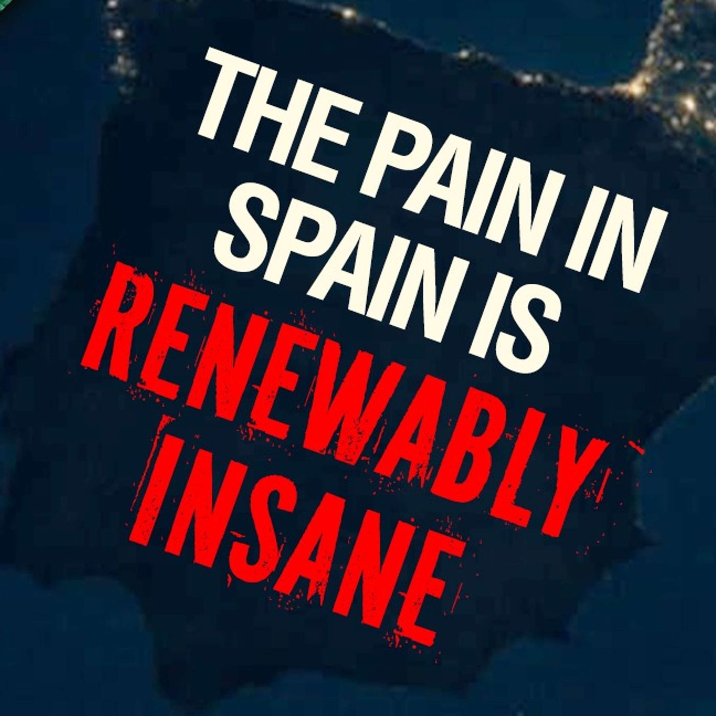 The Pain in Spain Is Renewably Insane – The Climate Realism Show #155 episode artwork