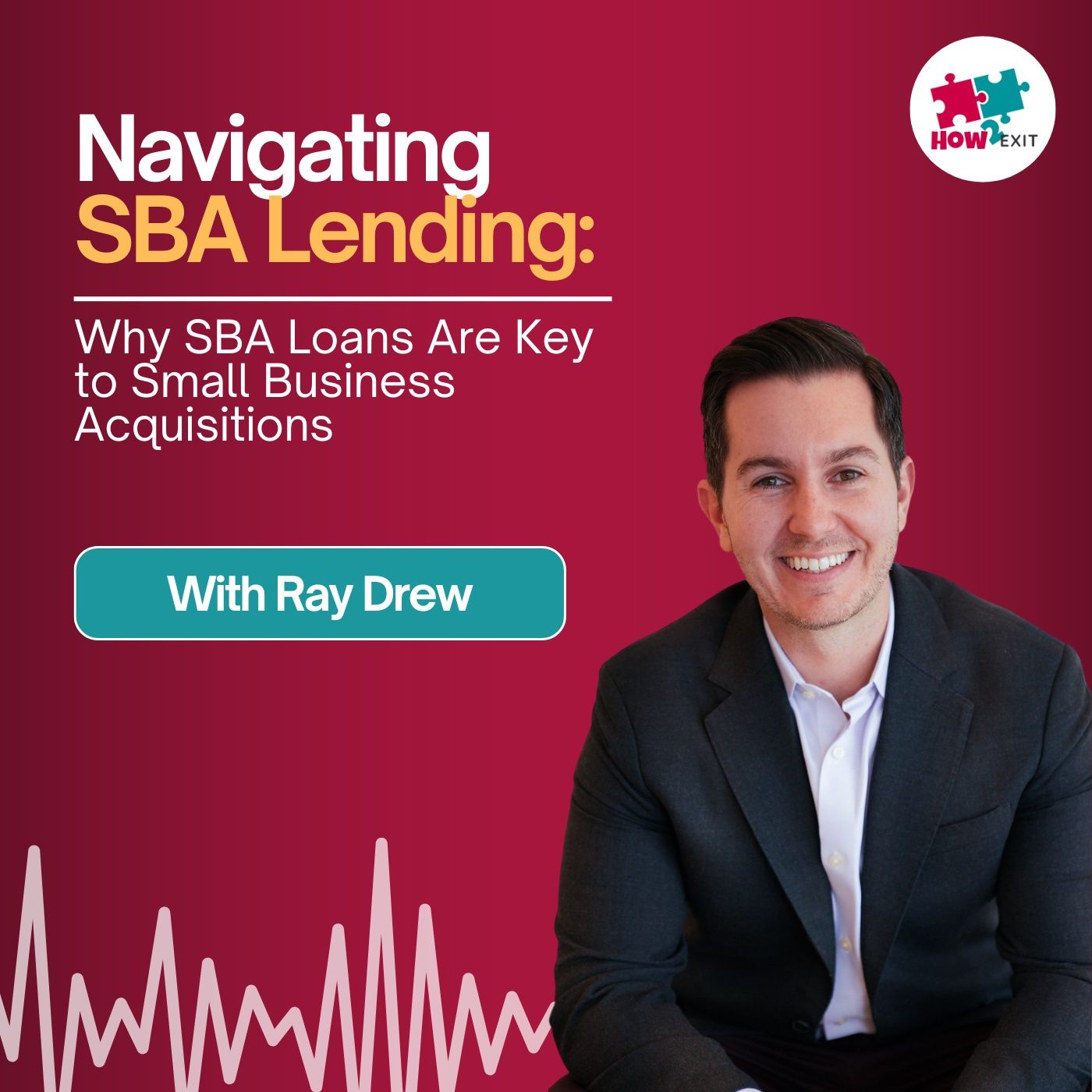 E243: Why SBA Loans Are Key to Small Business Acquisitions – Ray Drew Tells All