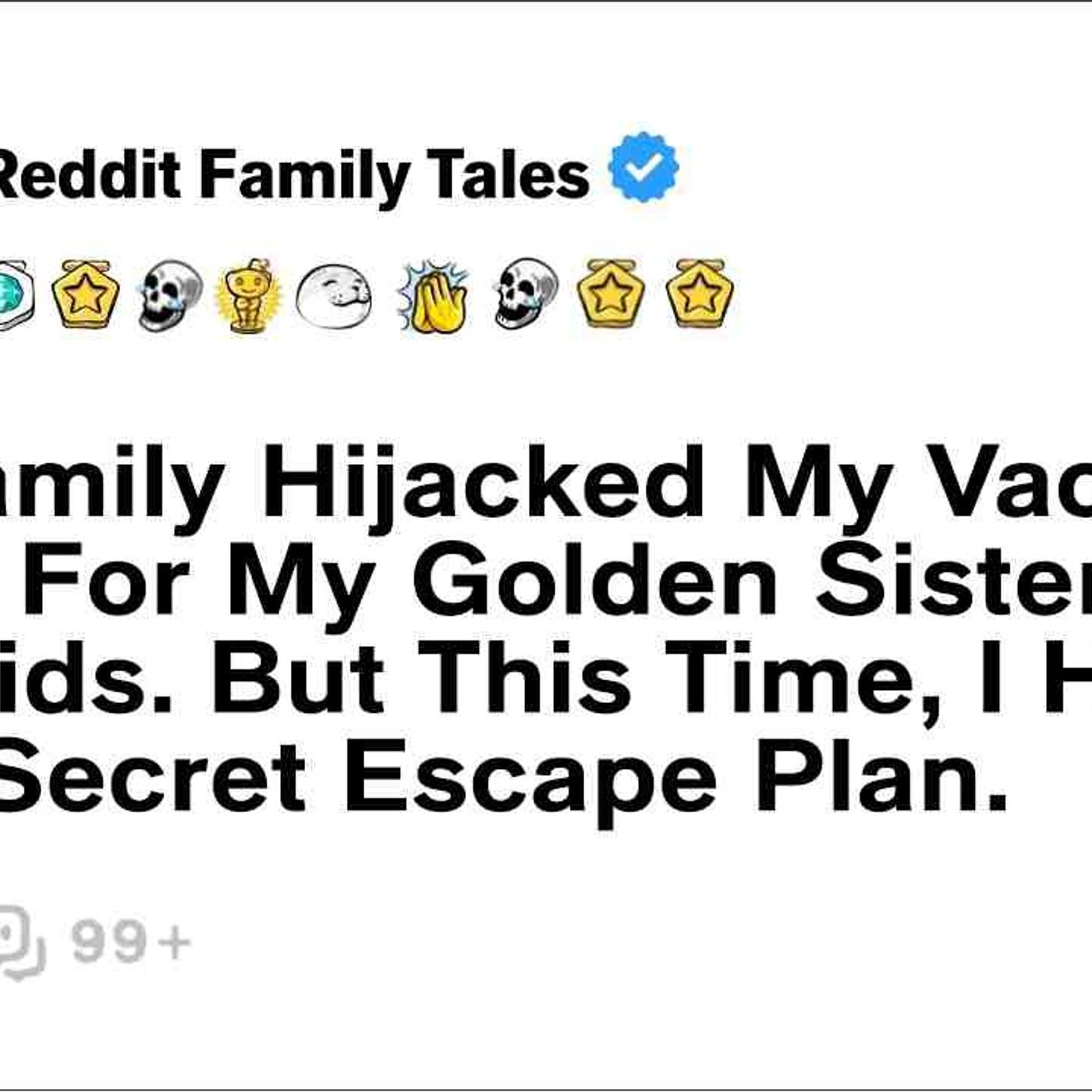 My Family Hijacked My Vacation Plans For My Golden Sister And Her Kids. But....-Reddit Family Tales