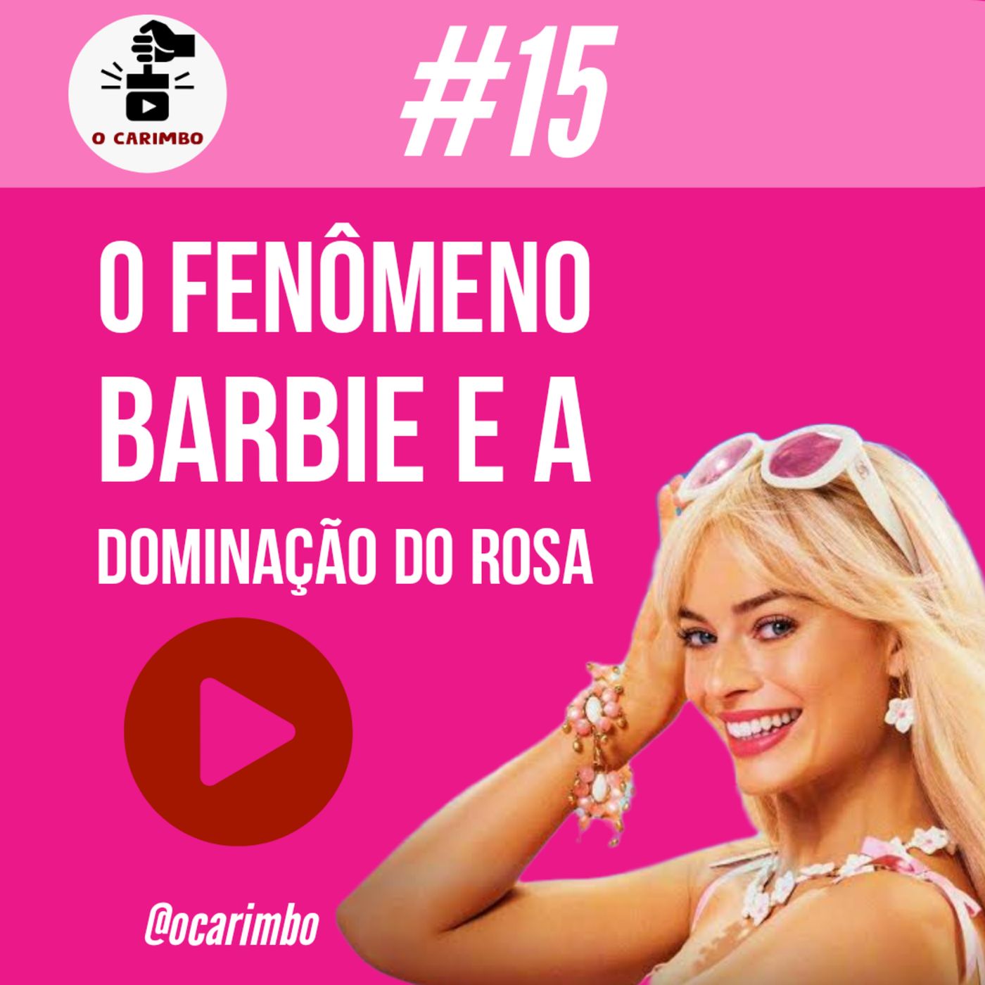 #15 - O fenômeno BARBIE e a dominação do rosa