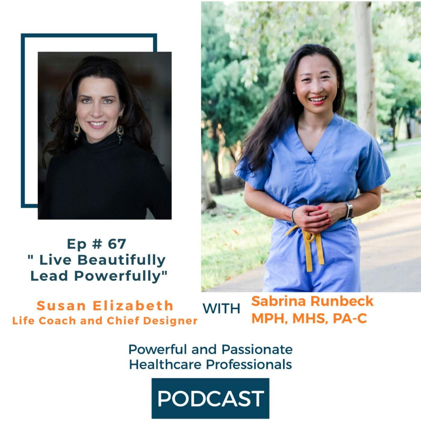 Ep 67 - Live Beautifully Lead Powerfully with Susan Elizabeth