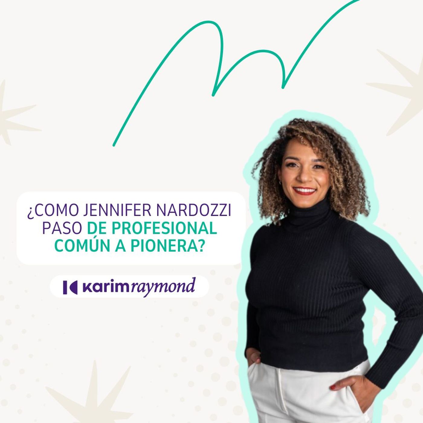 ¿Cómo Jennifer Nardozzi paso de Profesional Común a Pionera?