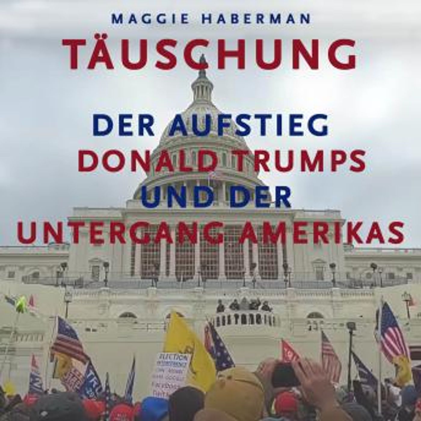 [German] - Täuschung: Der Aufstieg Donald Trumps und der Untergang Amerikas by Maggie Haberman episode artwork