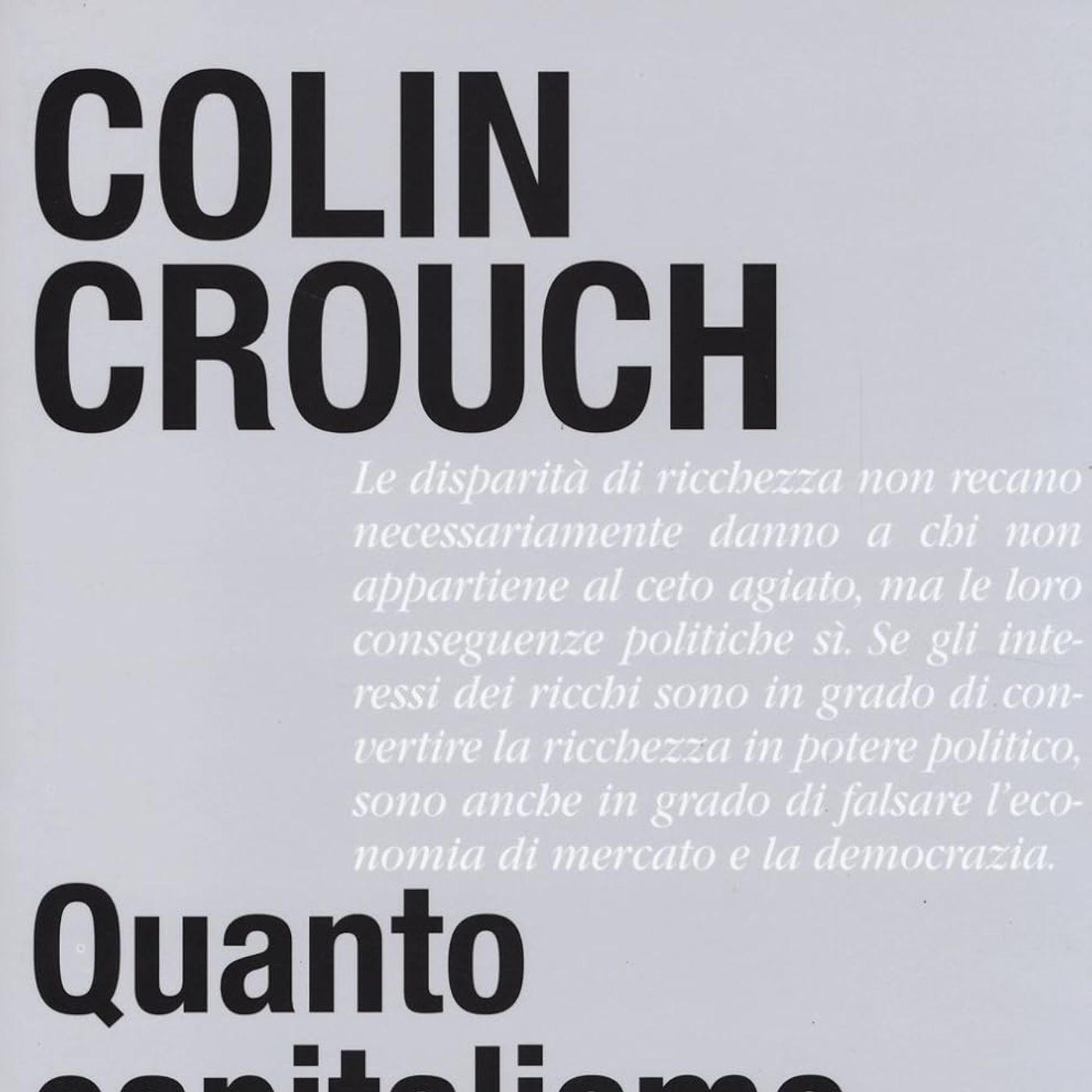 LETTURE E RILETTURE - Colin Crouch " Quanto capitalismo puo' sopportare la societa'"