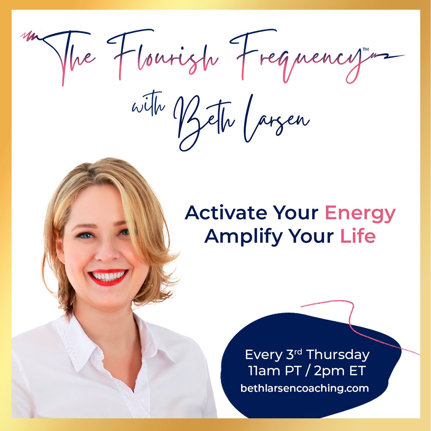 The Flourish Frequency with Beth Larsen: Activate  Your Energy, Amplify Your Life