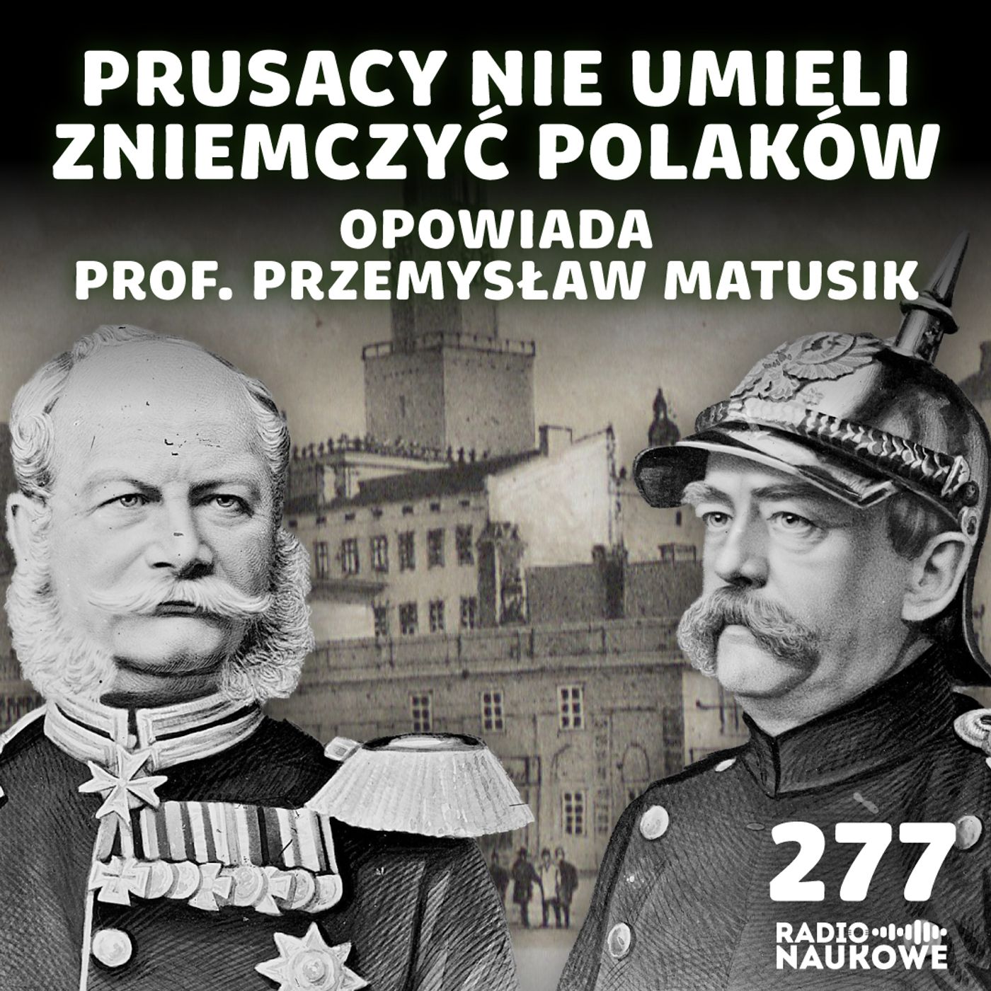 #277 Zabór pruski – rozwój i dokręcanie śruby | prof. Przemysław Matusik