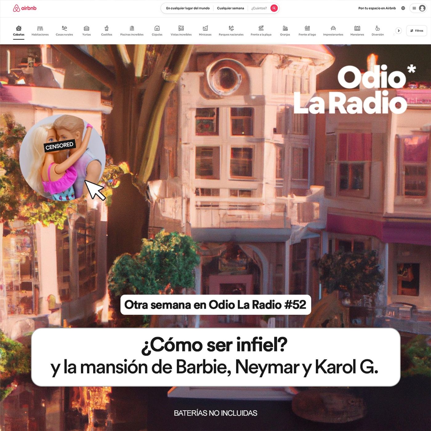 Otra Semana en Odio La Radio #52: ¿Cómo ser infiel?, la mansión de Barbie, Neymar y Karol G.