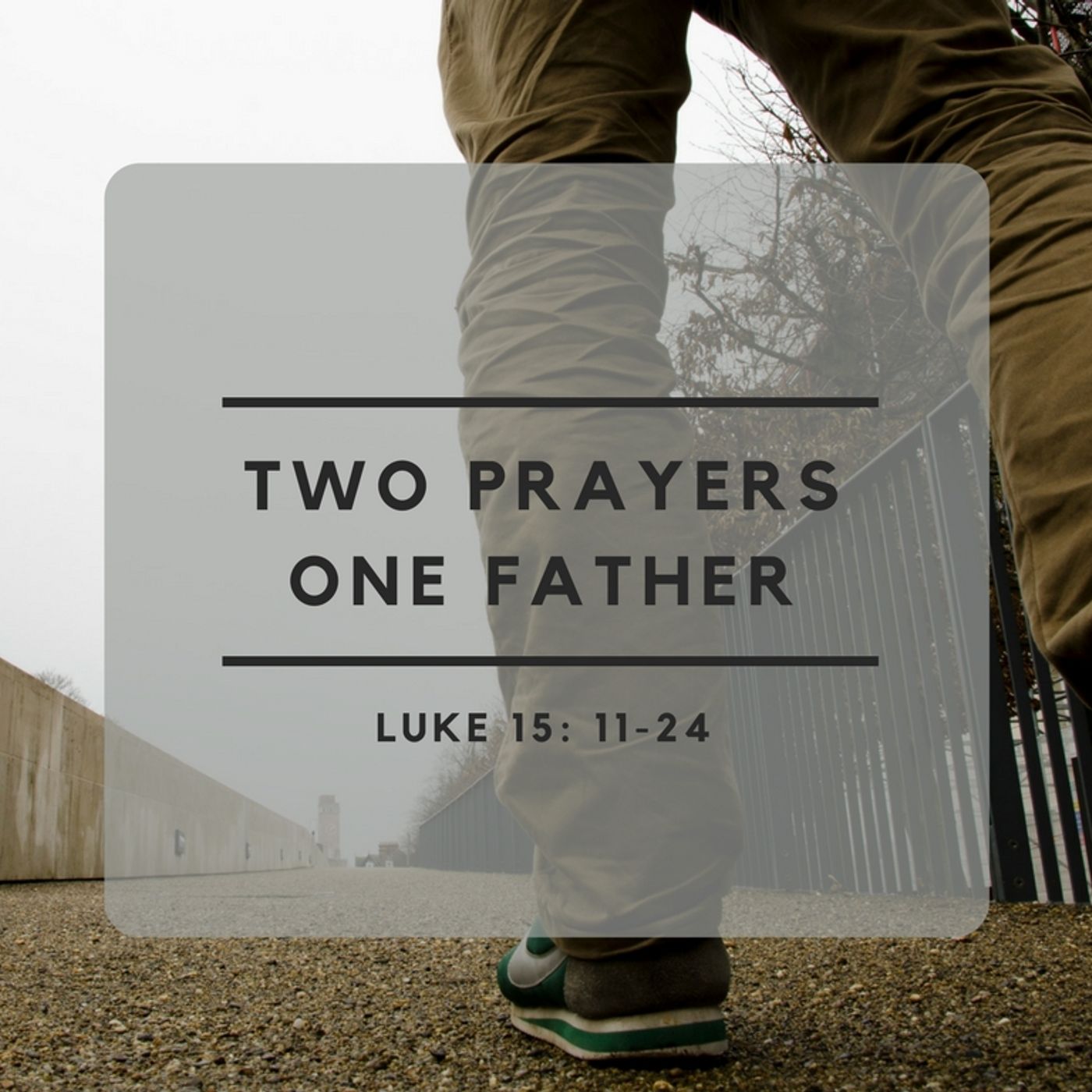 Part I - Two Prayers, One Father - Rev. John Patterson - 8-6-17 episode artwork