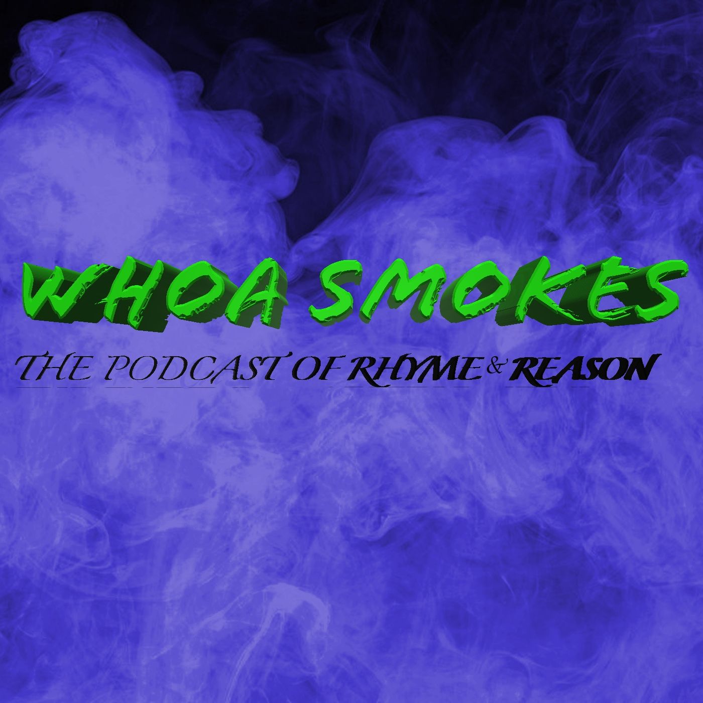 Whoa Smokes: The Podcast of Rhyme & RZN