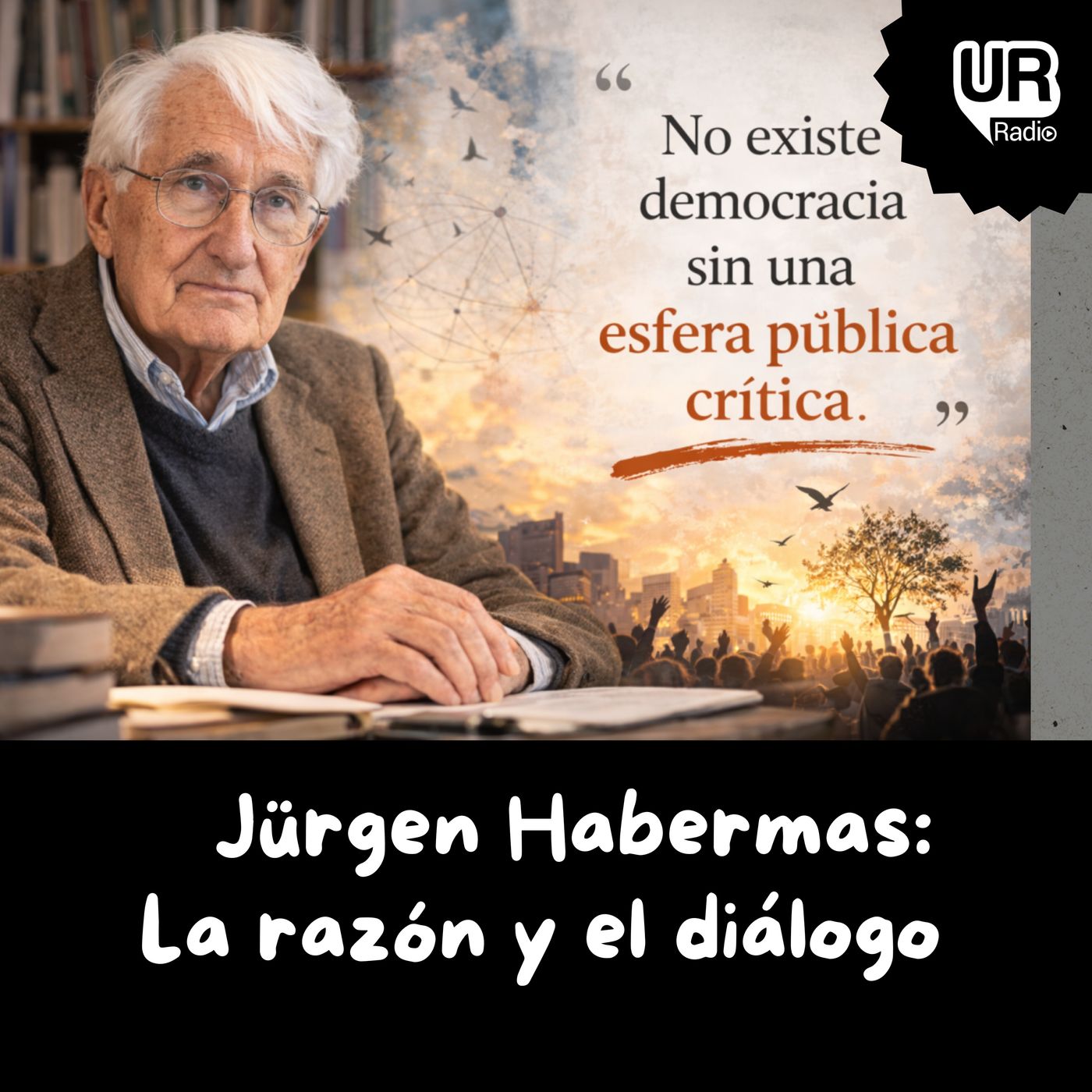 Jürgen Habermas: La razón y el diálogo. episode artwork