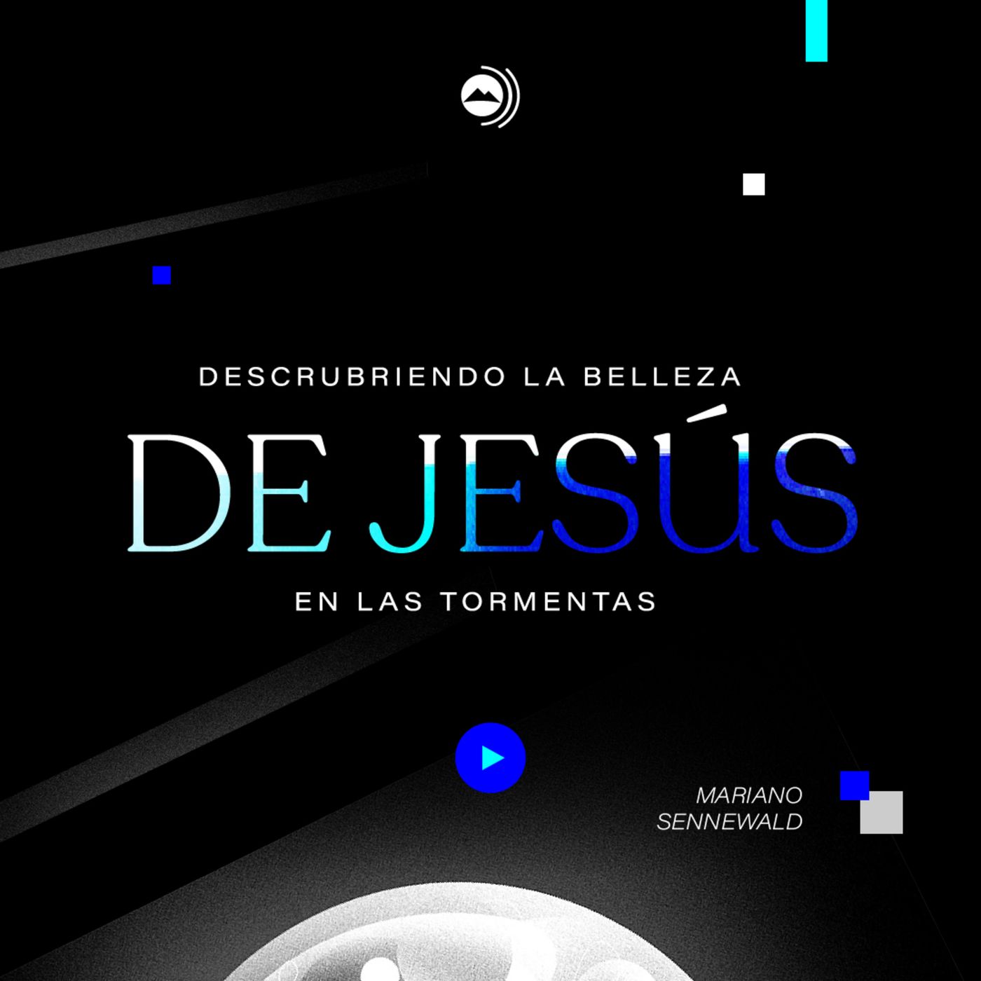 Descubriendo la belleza de Jesús en medio de las tormentas | Mariano Sennwald - MISION PODCAST episode artwork