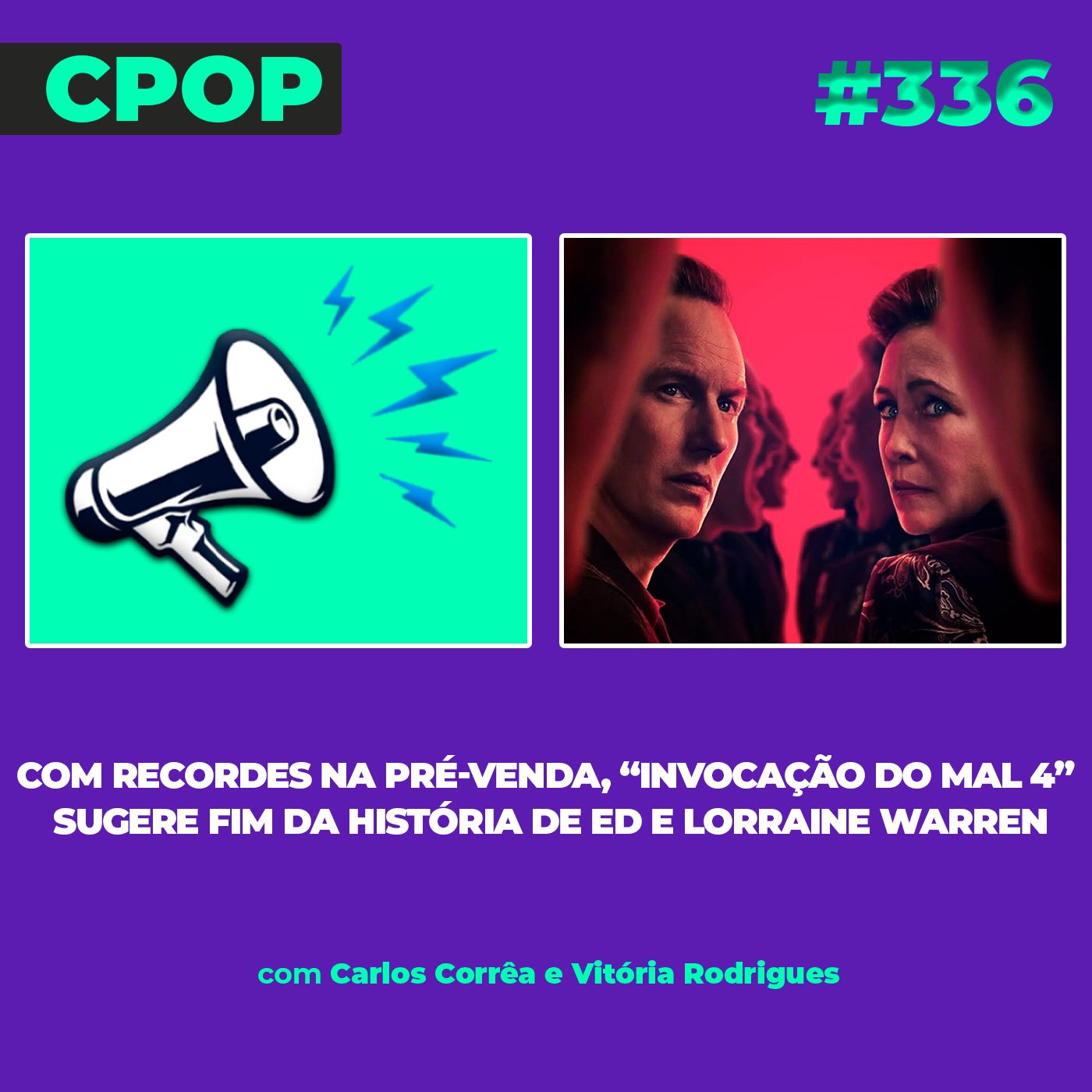 #336: Com recordes na pré-venda, “Invocação do Mal 4” sugere fim da história de Ed e Lorraine Warren