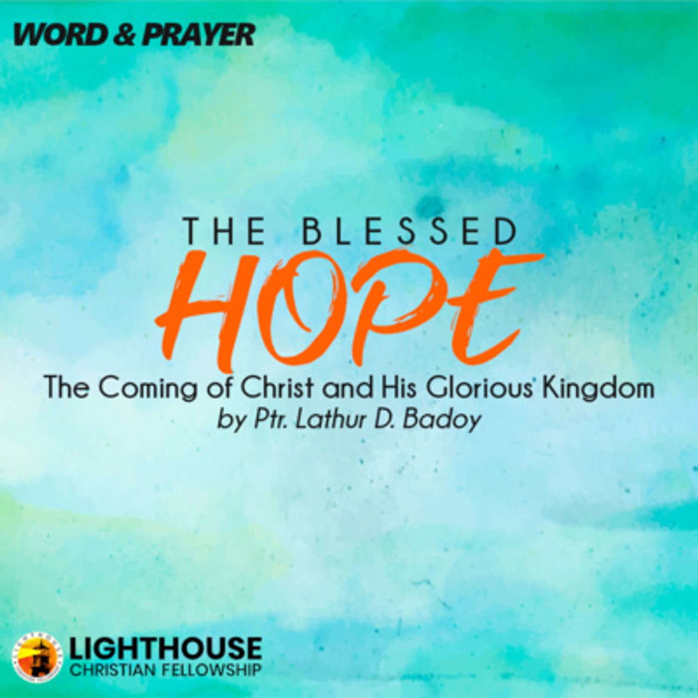THE BLESSED HOPE: The Coming of Christ and His Glorious Kingdom by Ps Lathur Badoy