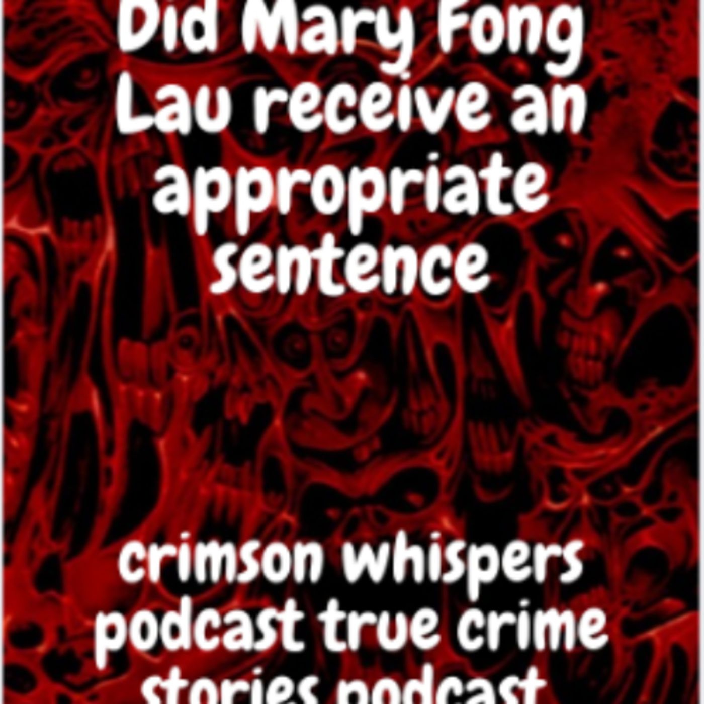 Did Mary Fong Lau receive an appropriate sentence episode artwork