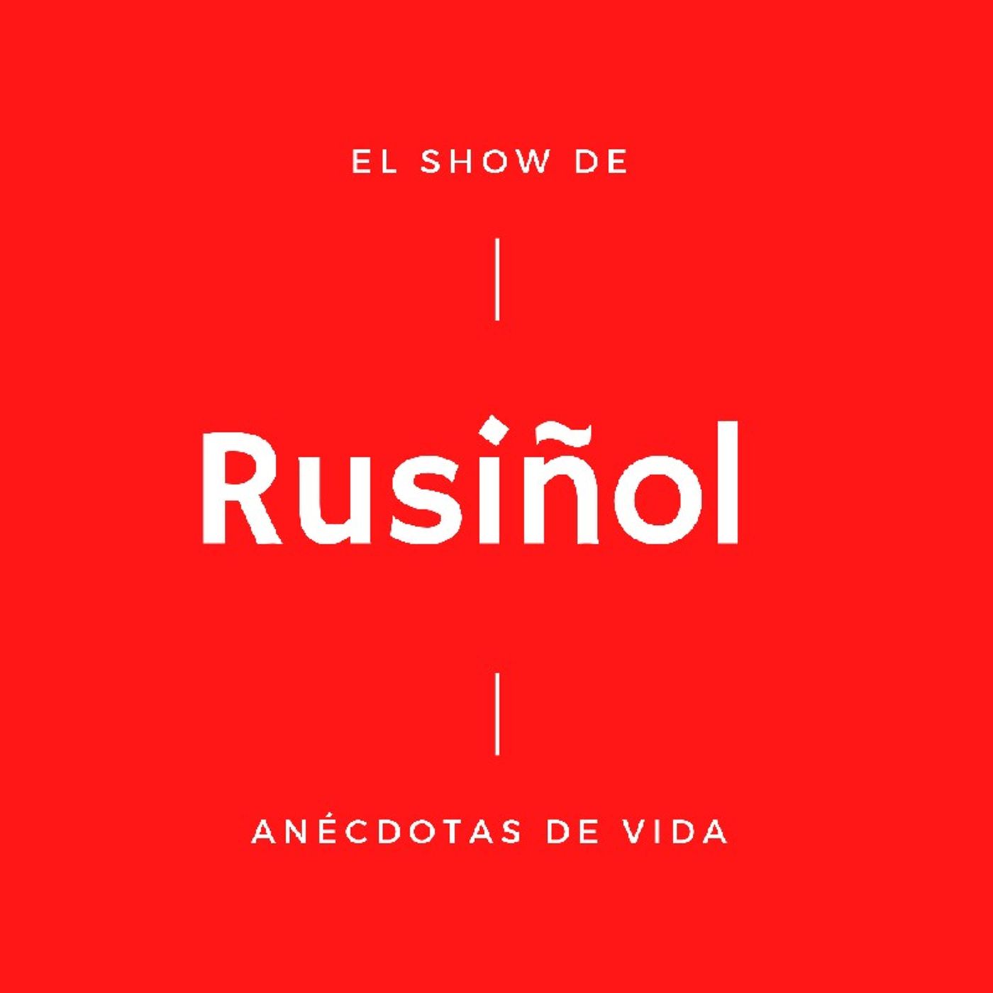 El show de Rusiñol - Anécdotas de Vida