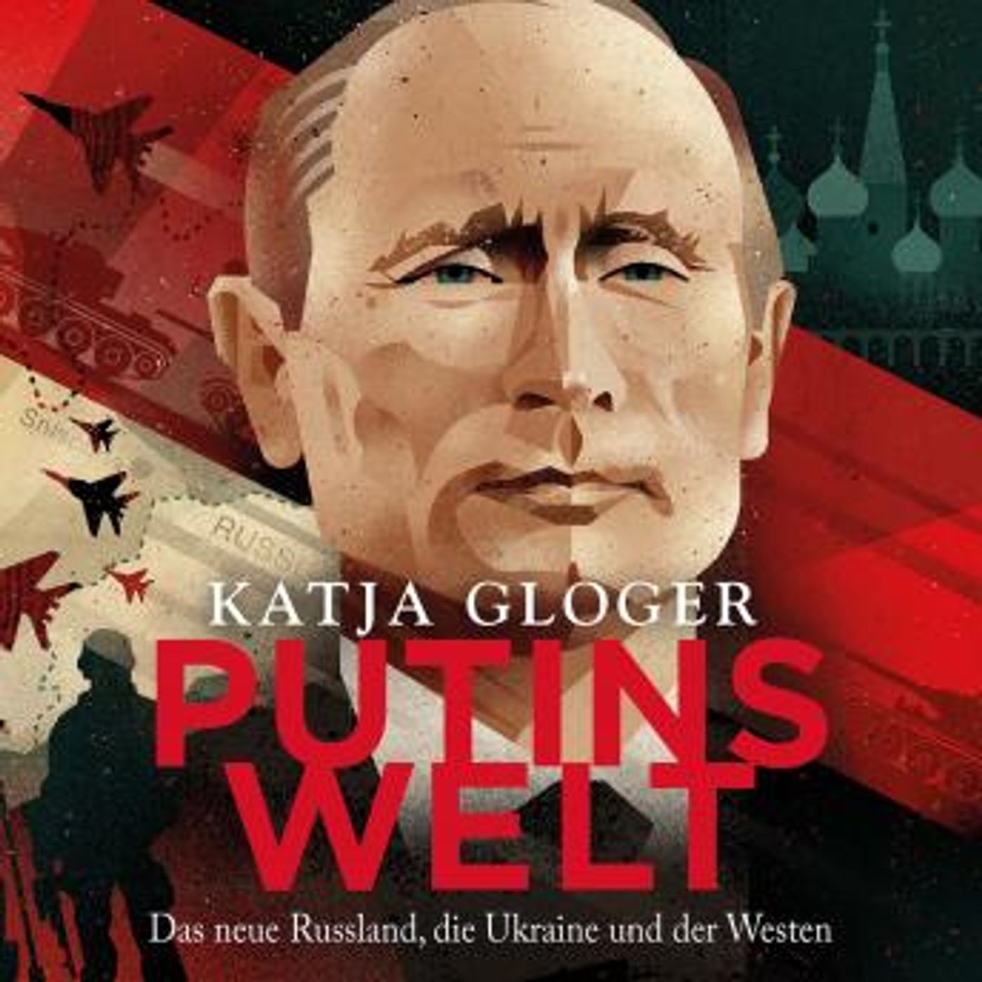 [German] - Putins Welt: Das neue Russland, die Ukraine und der Westen by Katja Gloger episode artwork