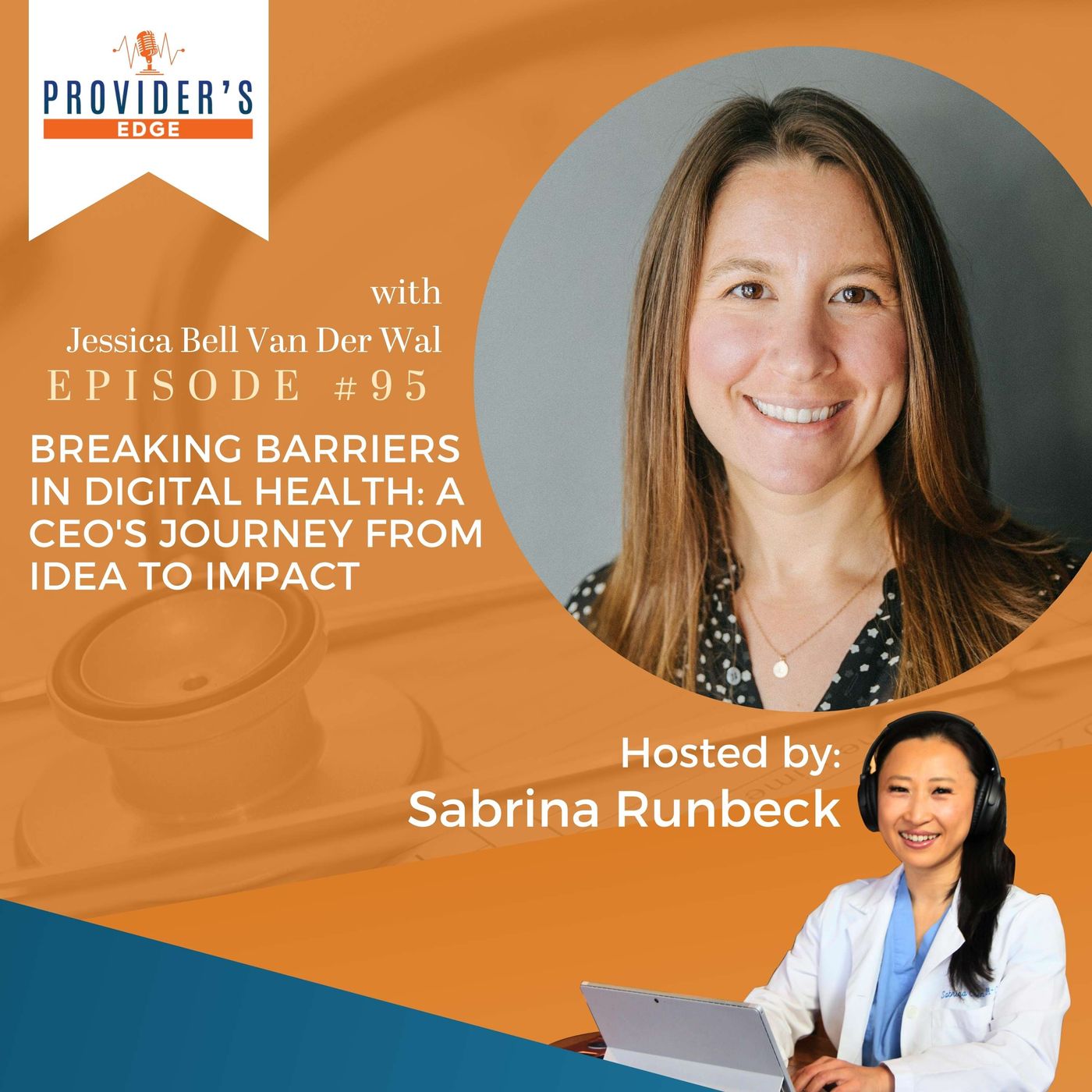 Breaking Barriers in Digital Health: A CEO's Journey from Idea to Impact with  Jessica Bell Van Der Wal, Ep 95