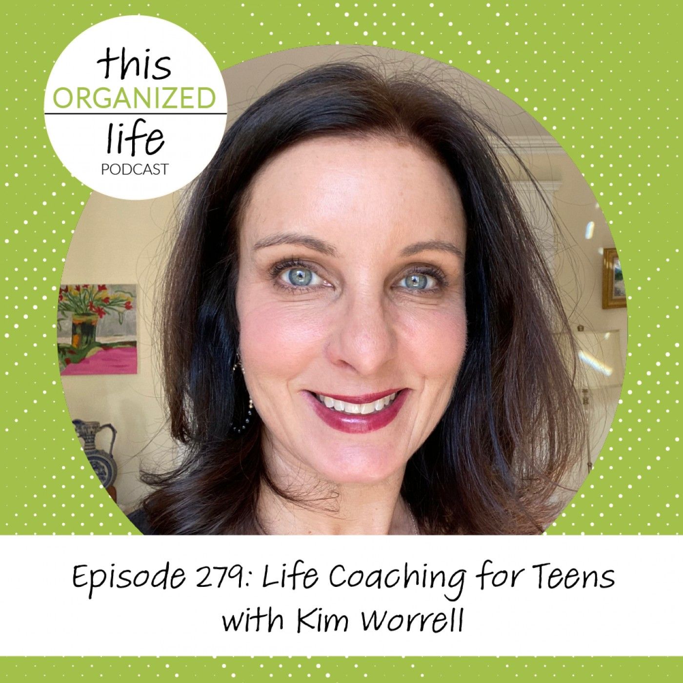 Ep 279: Life Coaching for Teens with Kim Worrell