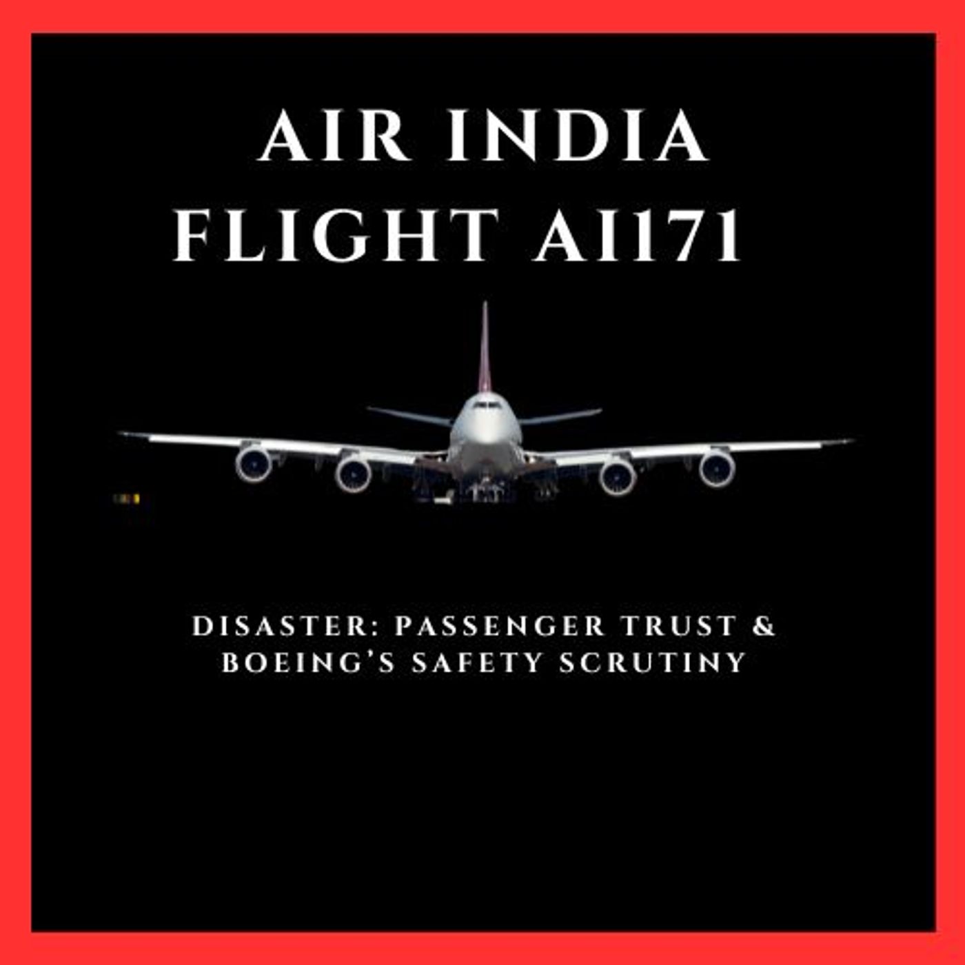 Air India Flight AI171 Disaster: Passenger Trust & Boeing’s Safety Scrutiny episode artwork