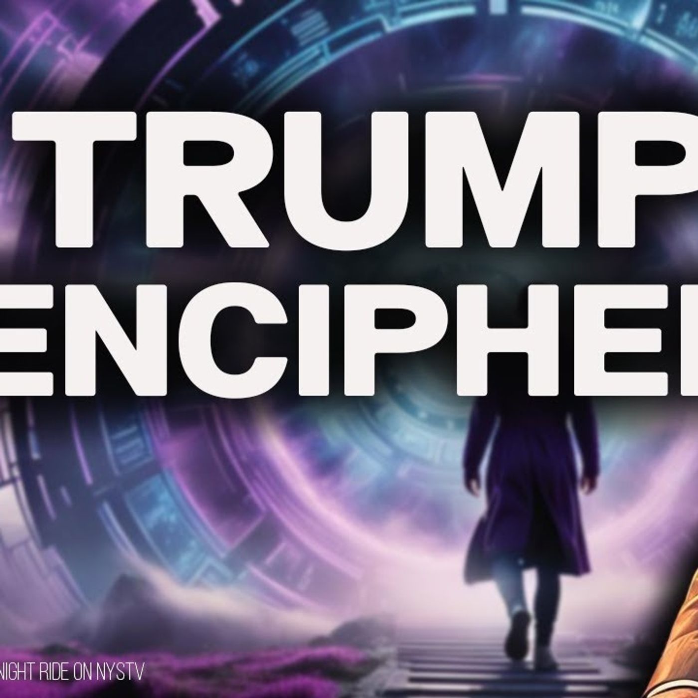 TRUMP ENCIPHER Prophecy Hidden Codes Tesla Time Travel New World Order episode artwork