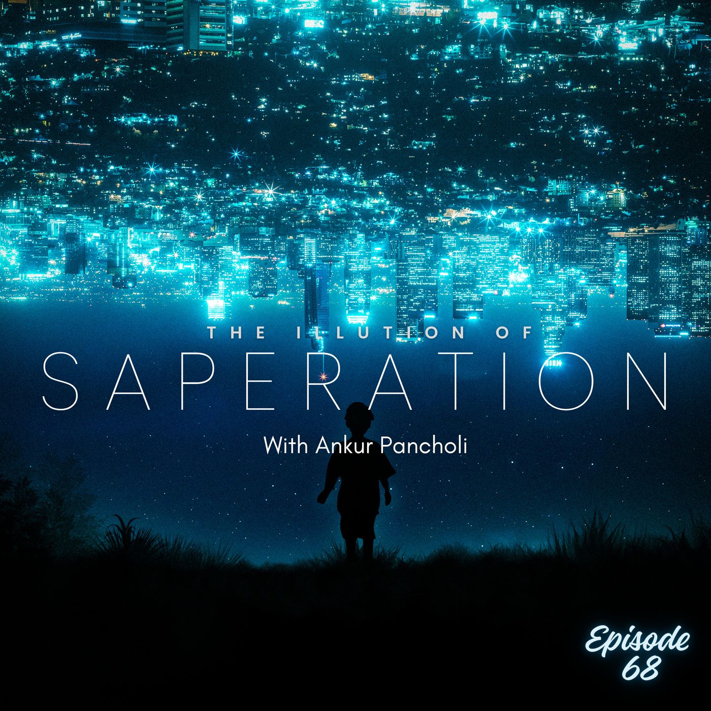 Episode 68: The Illusion of Separation(Bhagavad Gita 6.28-6.32) episode artwork