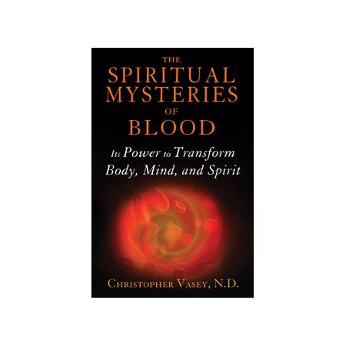 The Supernatural Mysteries of Blood:  Spirit Power & Transformation