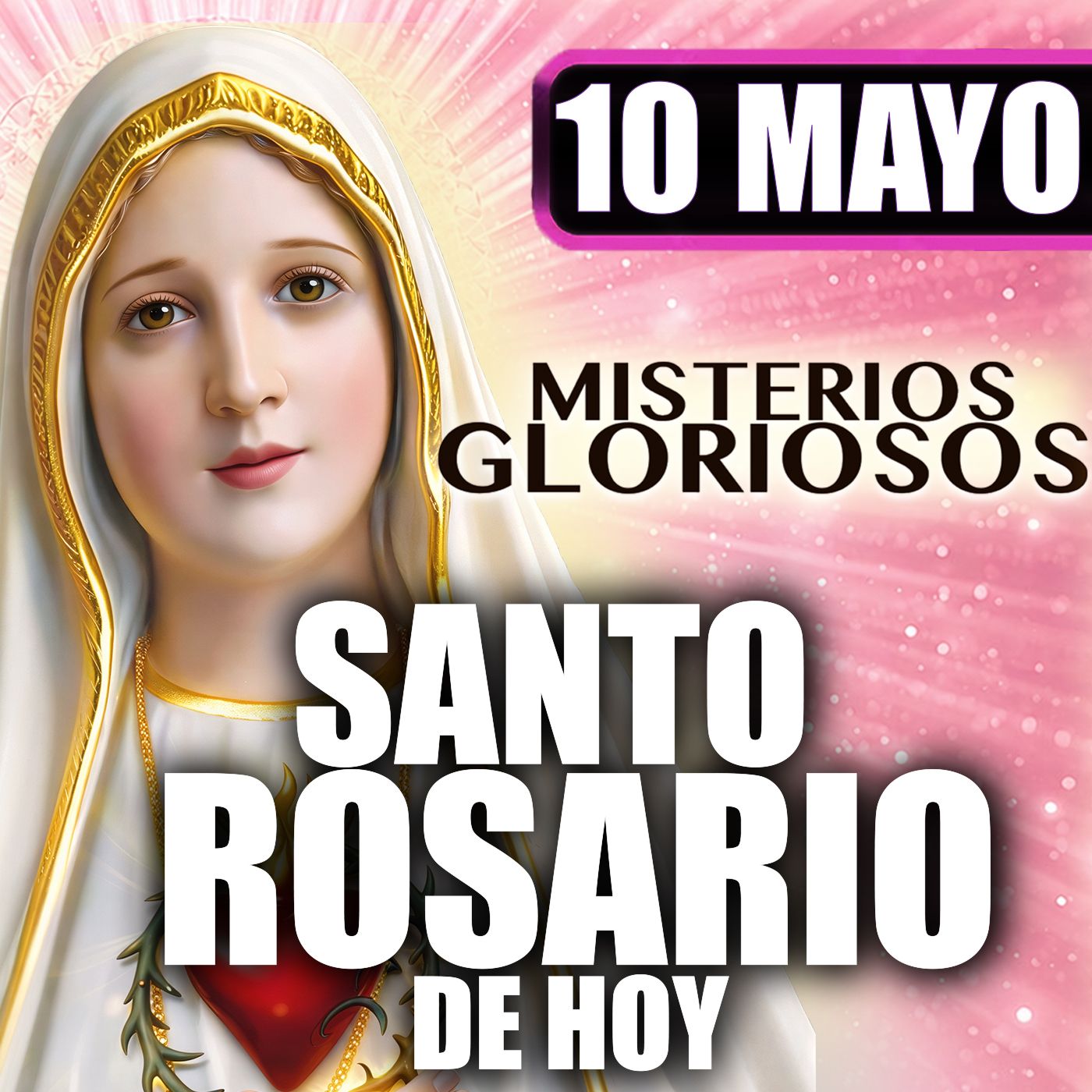 Santo Rosario por las Madres 🌸  10 de Mayo de 2026 | #misteriosGloriosos