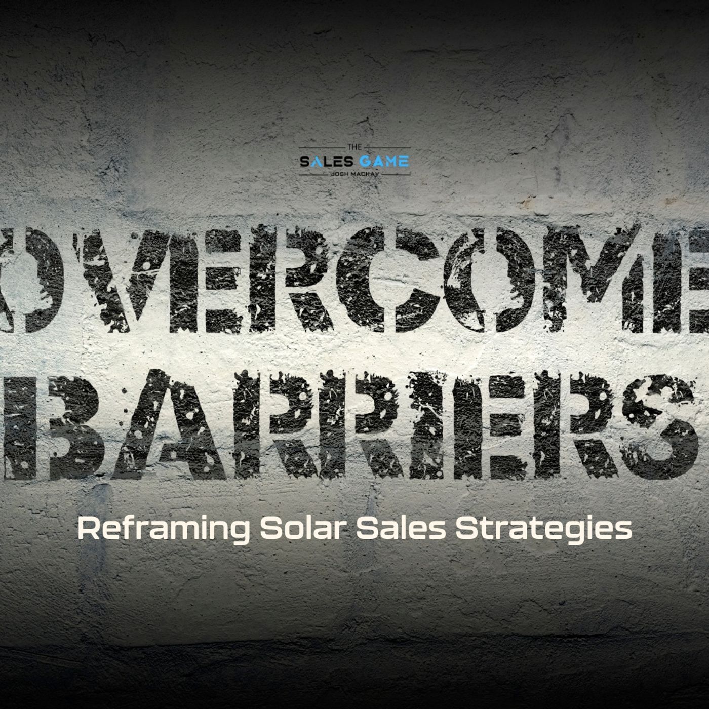 Days 28 and 29: Overcome Barriers - Reframing Solar Sales Strategies episode artwork