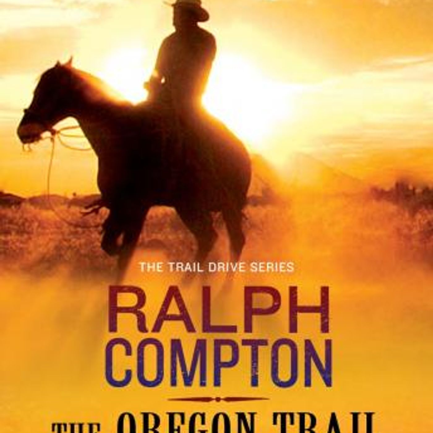The Oregon Trail: The Trail Drive, Book 9 by Ralph Compton episode artwork