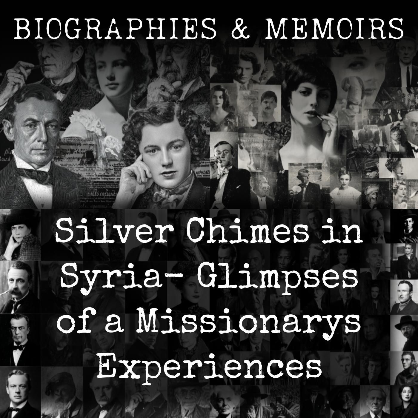 Silver Chimes in Syria-  Glimpses of a Missionarys Experiences