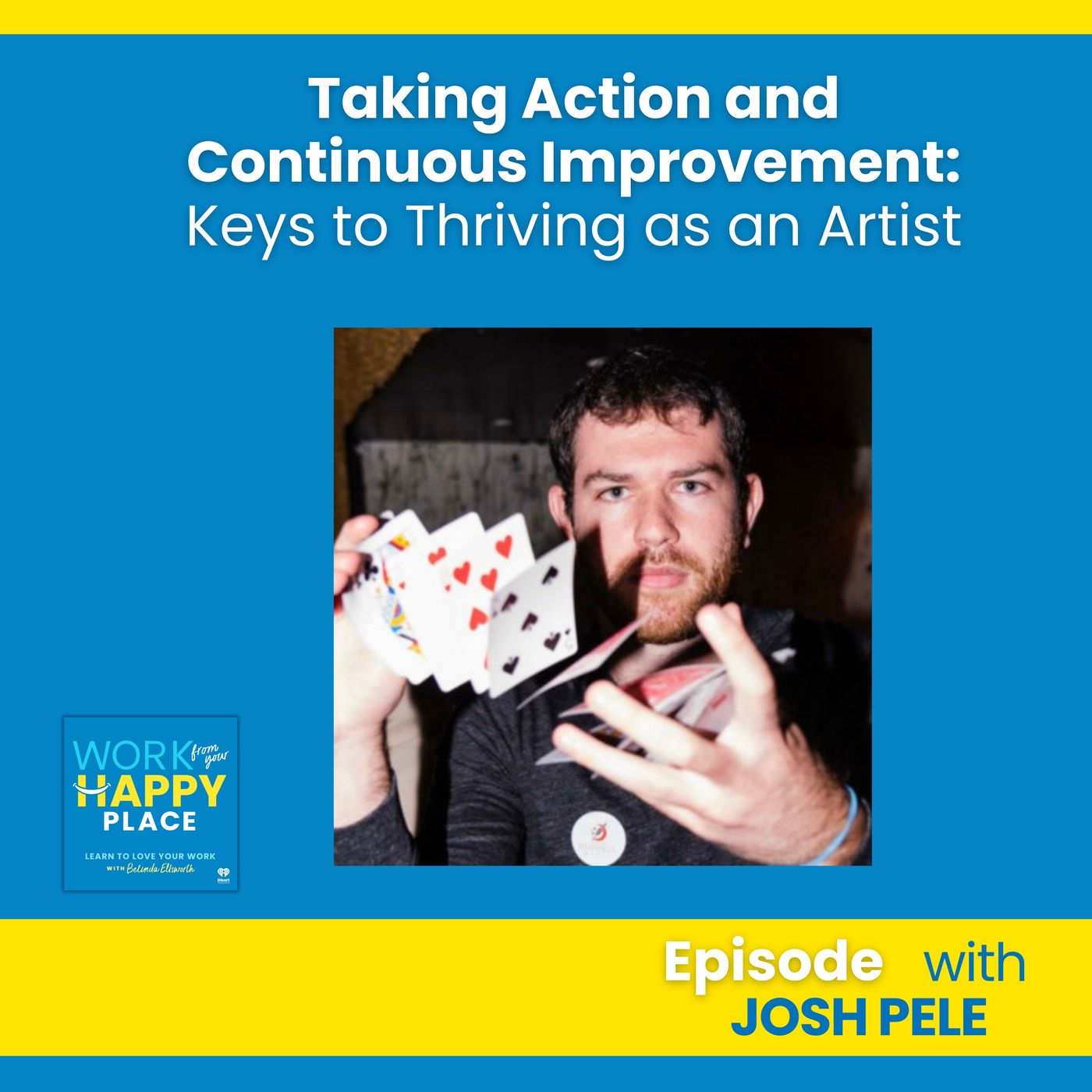 Taking Action and Continuous Improvement: Keys to Thriving as an Artist with Josh Pele