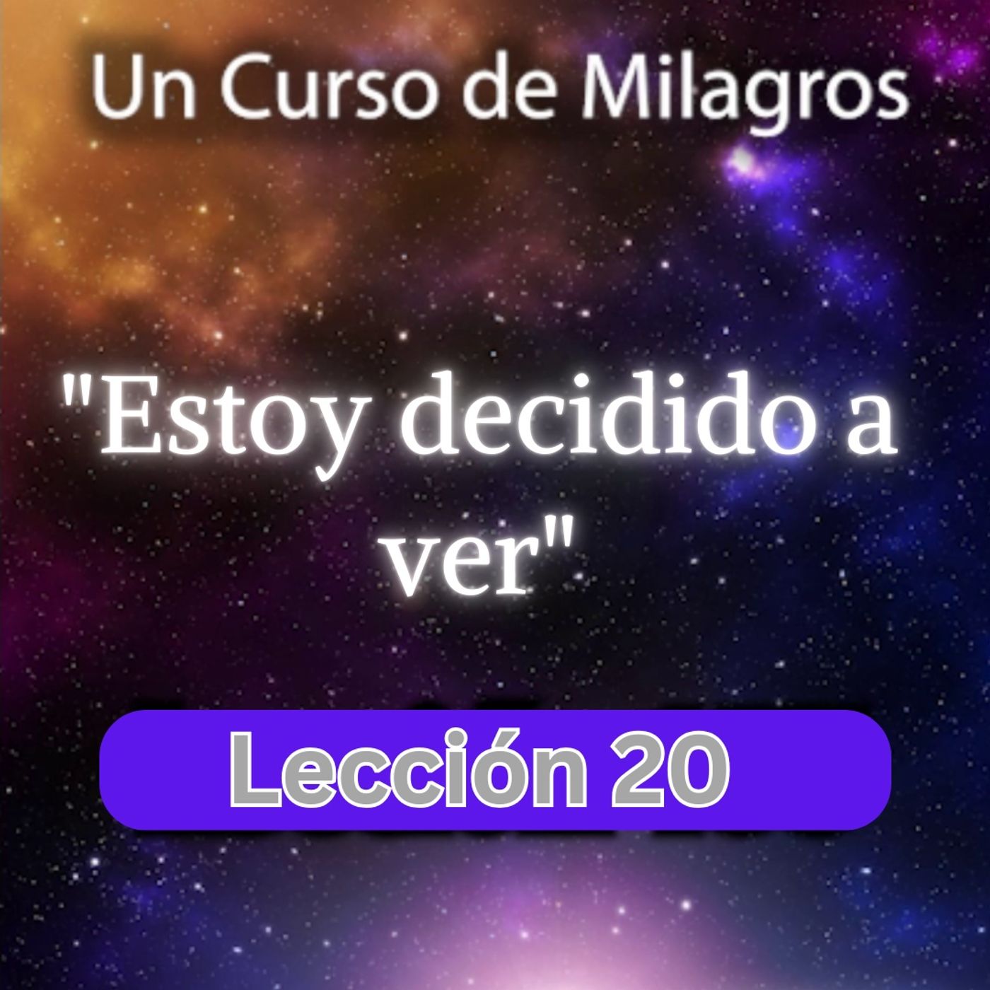 LECCIÓN 20 - Estoy decidido a ver. Libro de Ejercicios. Un Curso de Milagros (con fondo musical) episode artwork