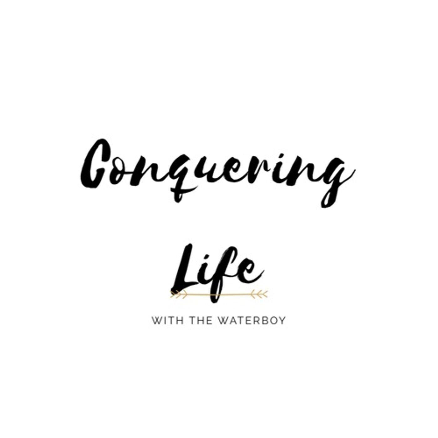 Conquering Life