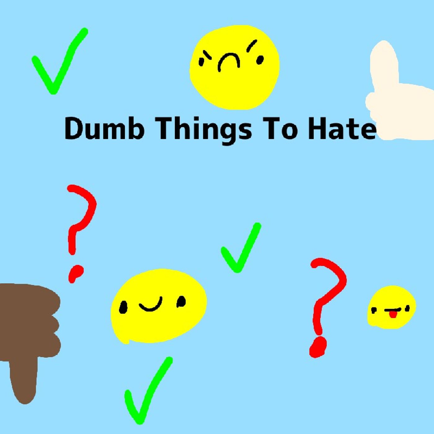 Episode 1 - Dumb Things to Hate episode artwork