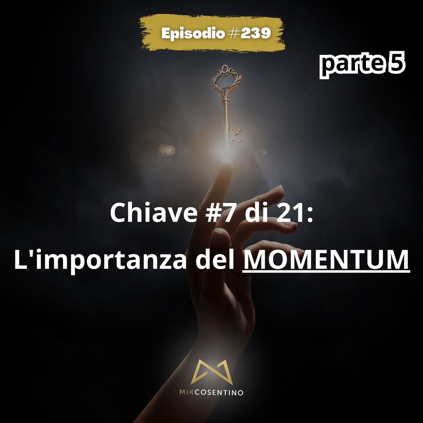 Chiave #7 di 21: l’importanza del MOMENTUM p.5 | ep.239