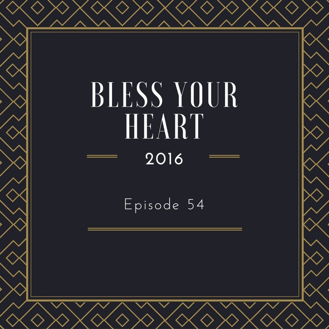 Bless Your Heart 2016 - Episode 54 - Checking the Ego