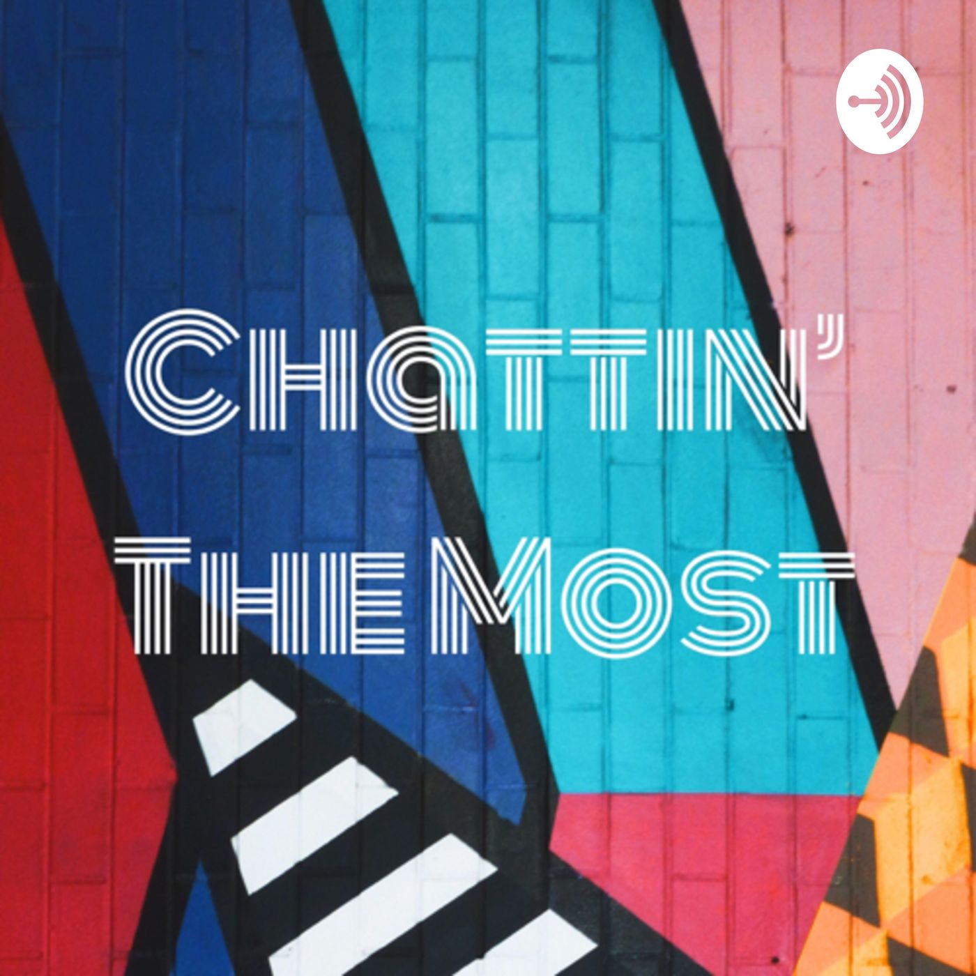 Chattin’ The Most