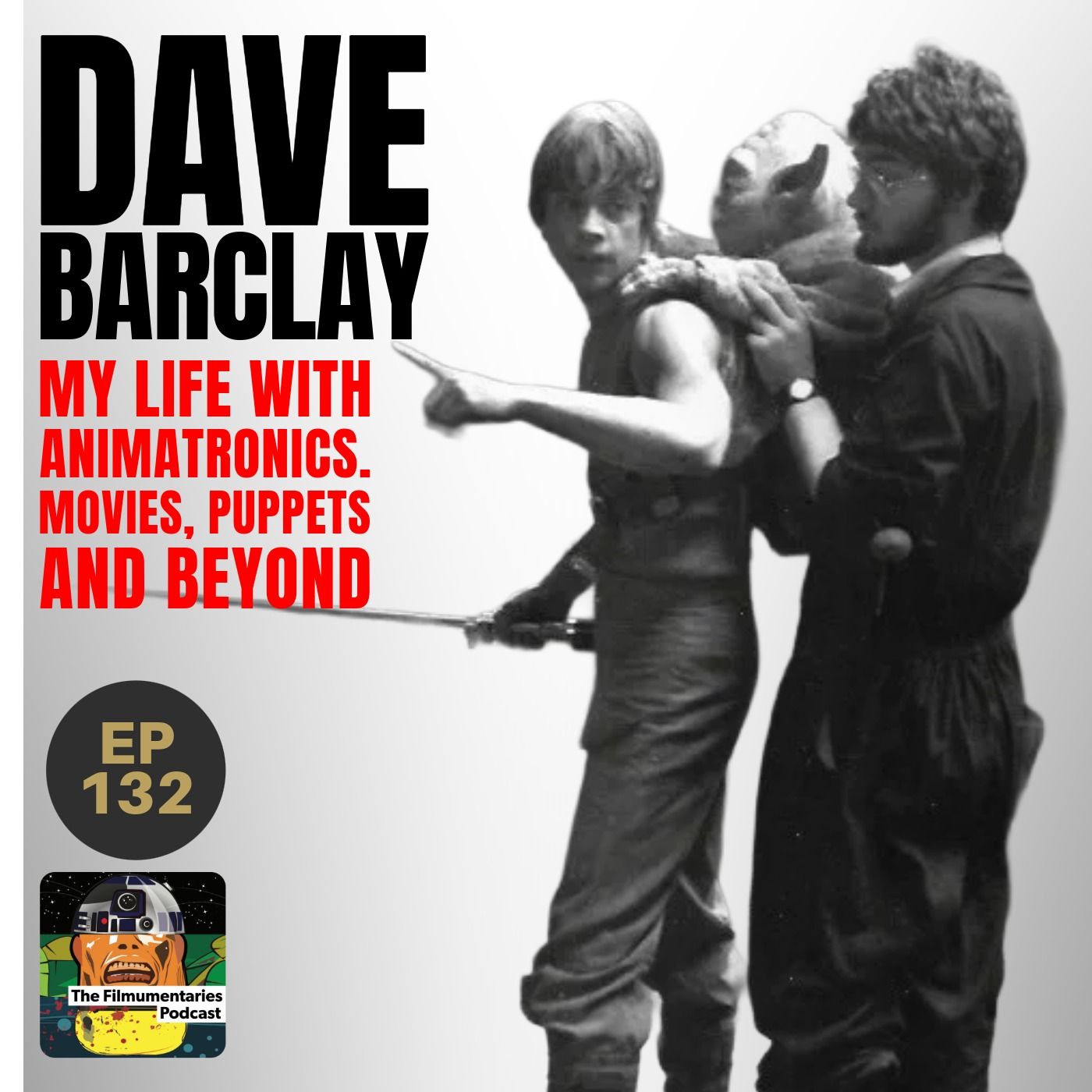 132 - Dave Barclay - My Life With Animatronics. Movies, Puppets and Beyond
