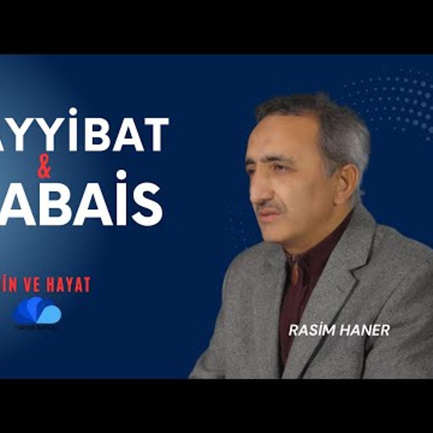İSLAM'DA TAYYİBAT VE HABAİS  TEMİZLİK VE PİSLİK - RASİM HANER İLE DİN VE HAYAT 6 episode artwork