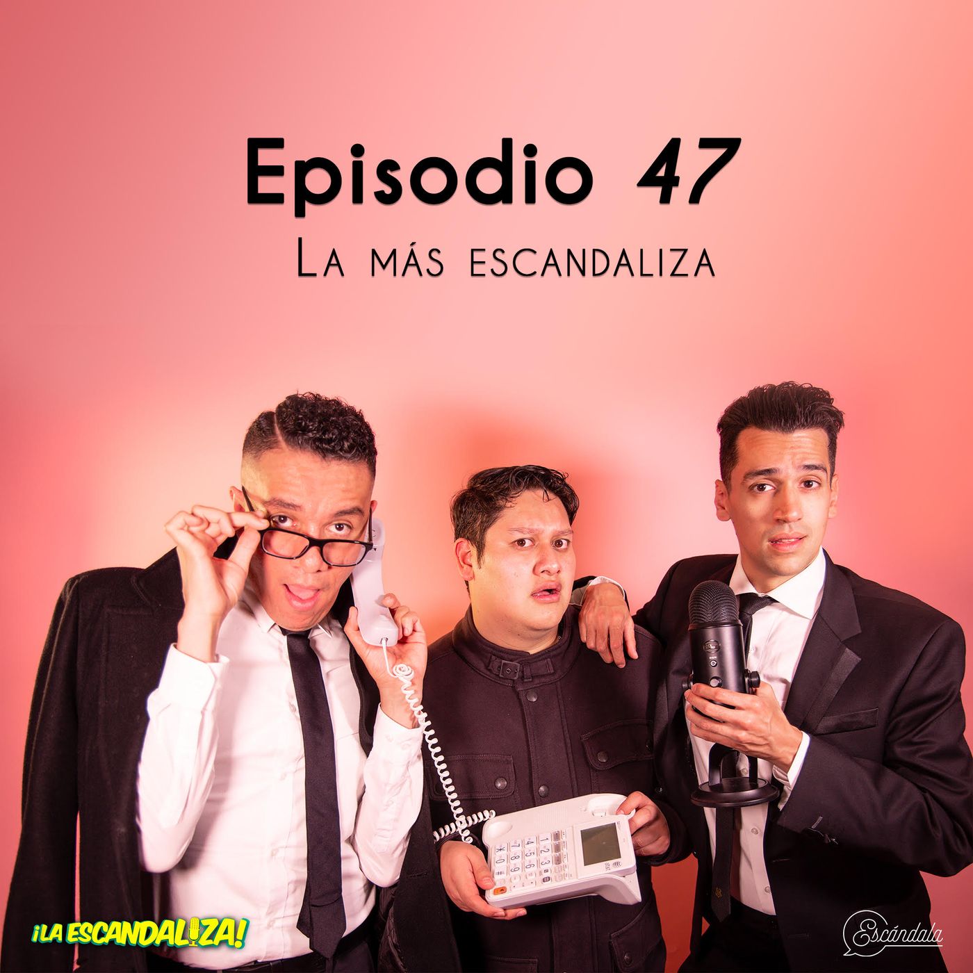 Ep 47 La más escandaliza