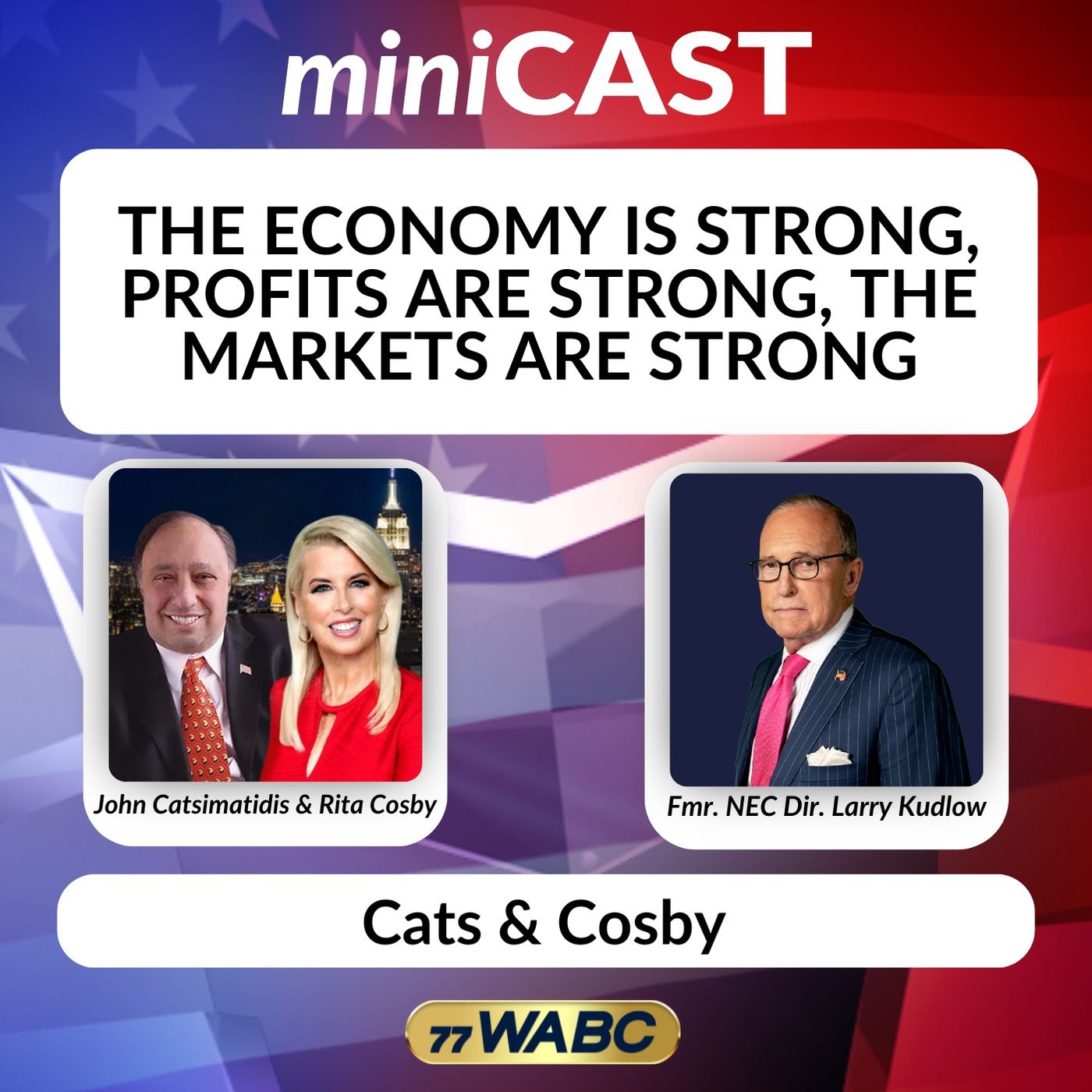 Larry Kudlow: The Economy is Strong, Profits are Strong, the Markets are Strong