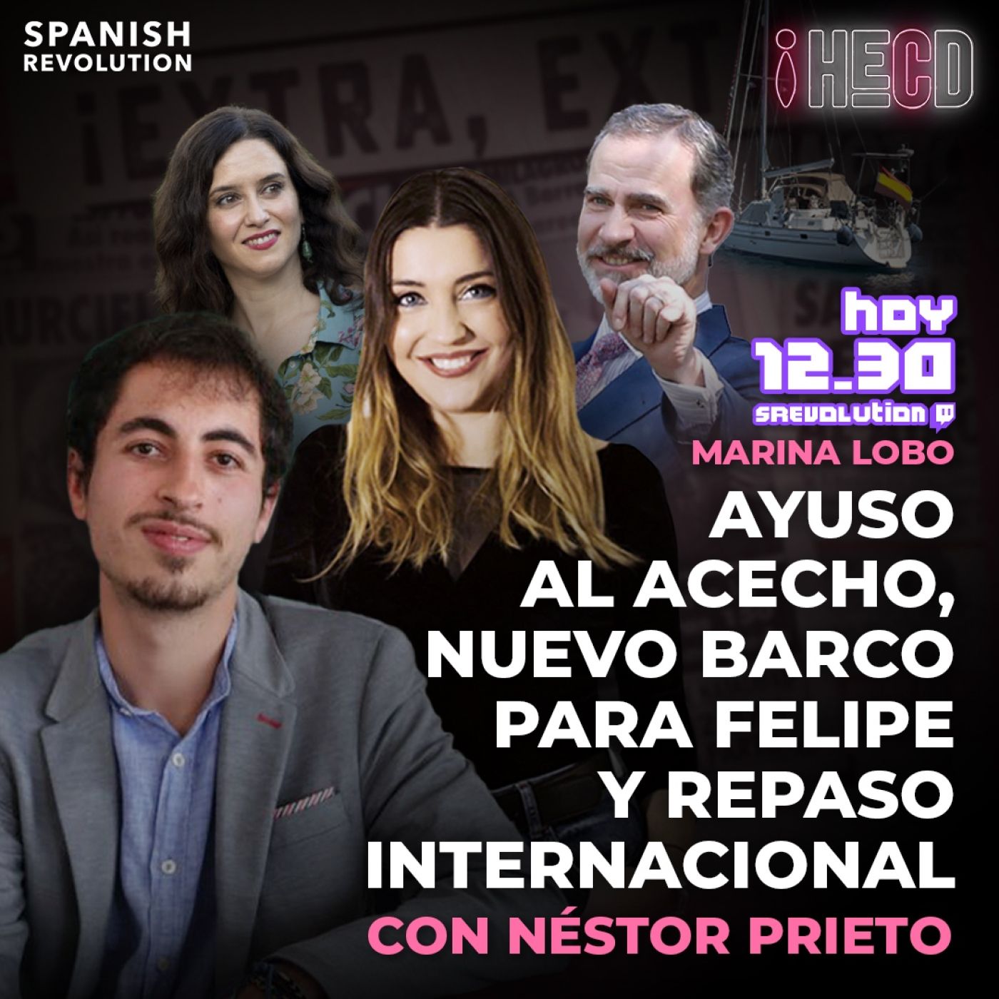 HECD! 300!! Nuevo barco del rey + Malú le canta a Rivera + Ucrania y Níger, con Néstor Prieto