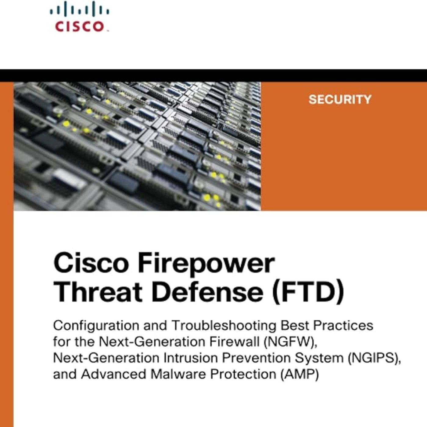Cisco Firepower Threat Defense (FTD): Configuration and Troubleshooting Best Practices for the Next-Generation Firewall (NGFW)