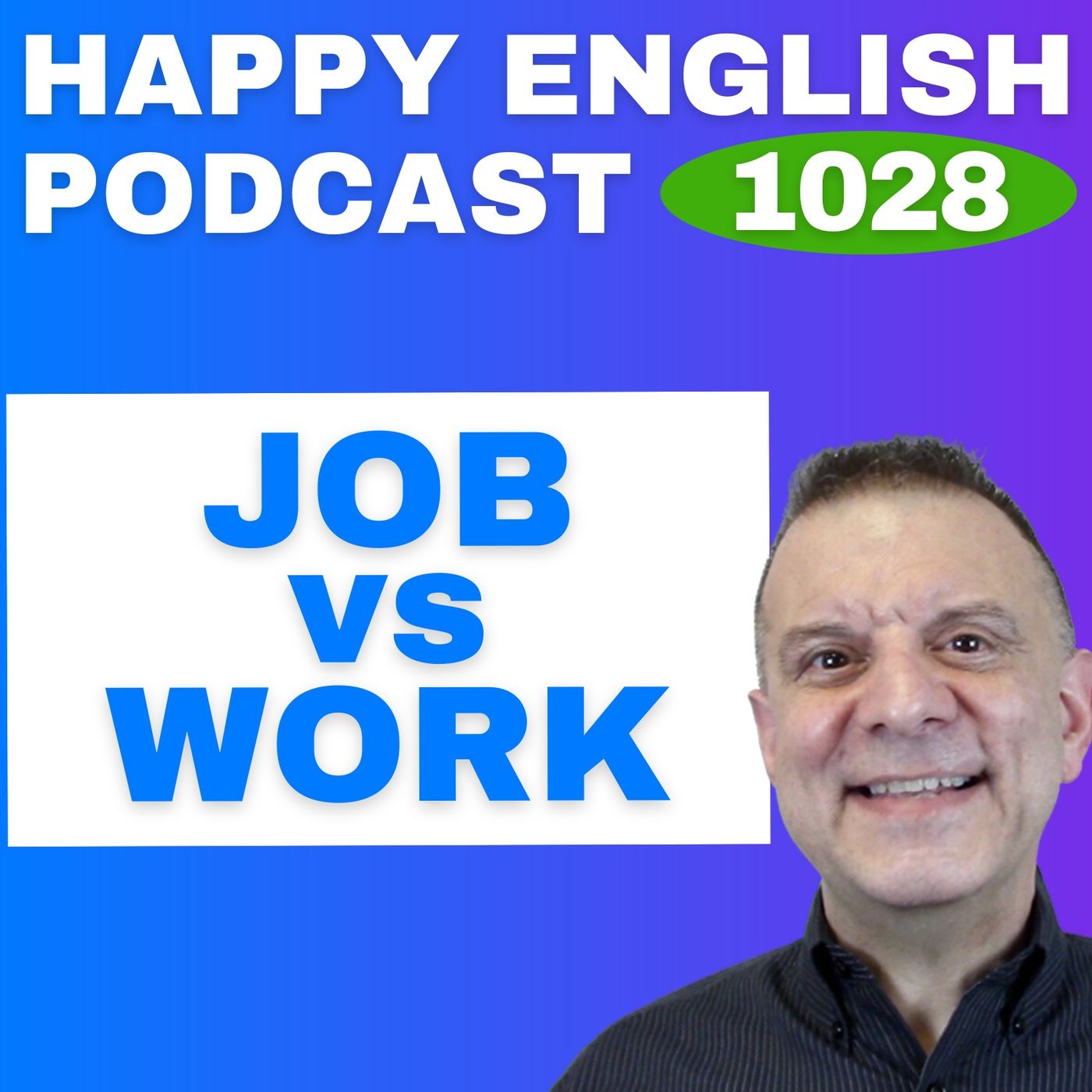1028 - Work vs. Job – What’s the Difference? 1028 - Work vs. Job – What’s the Difference?