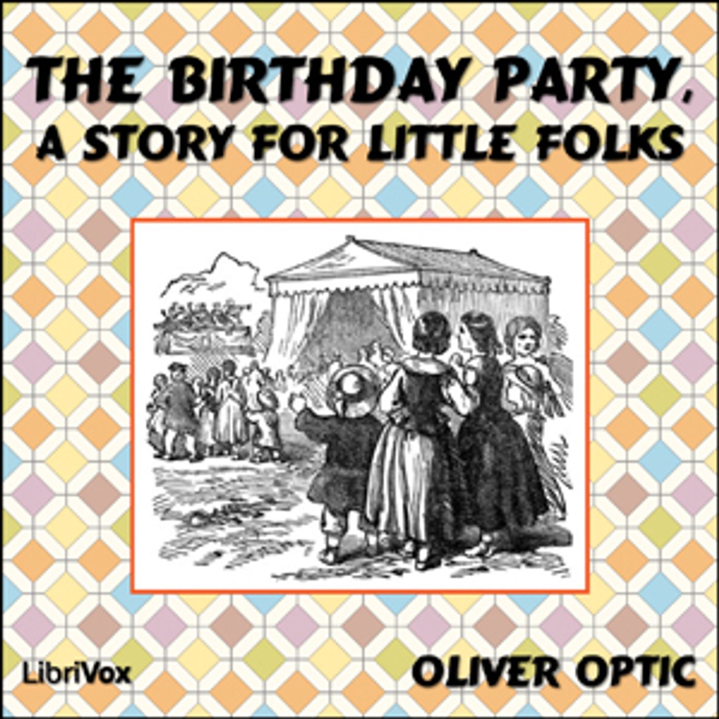 Birthday Party, A Story for Little Folks, The by Oliver Optic (1822 - 1897)