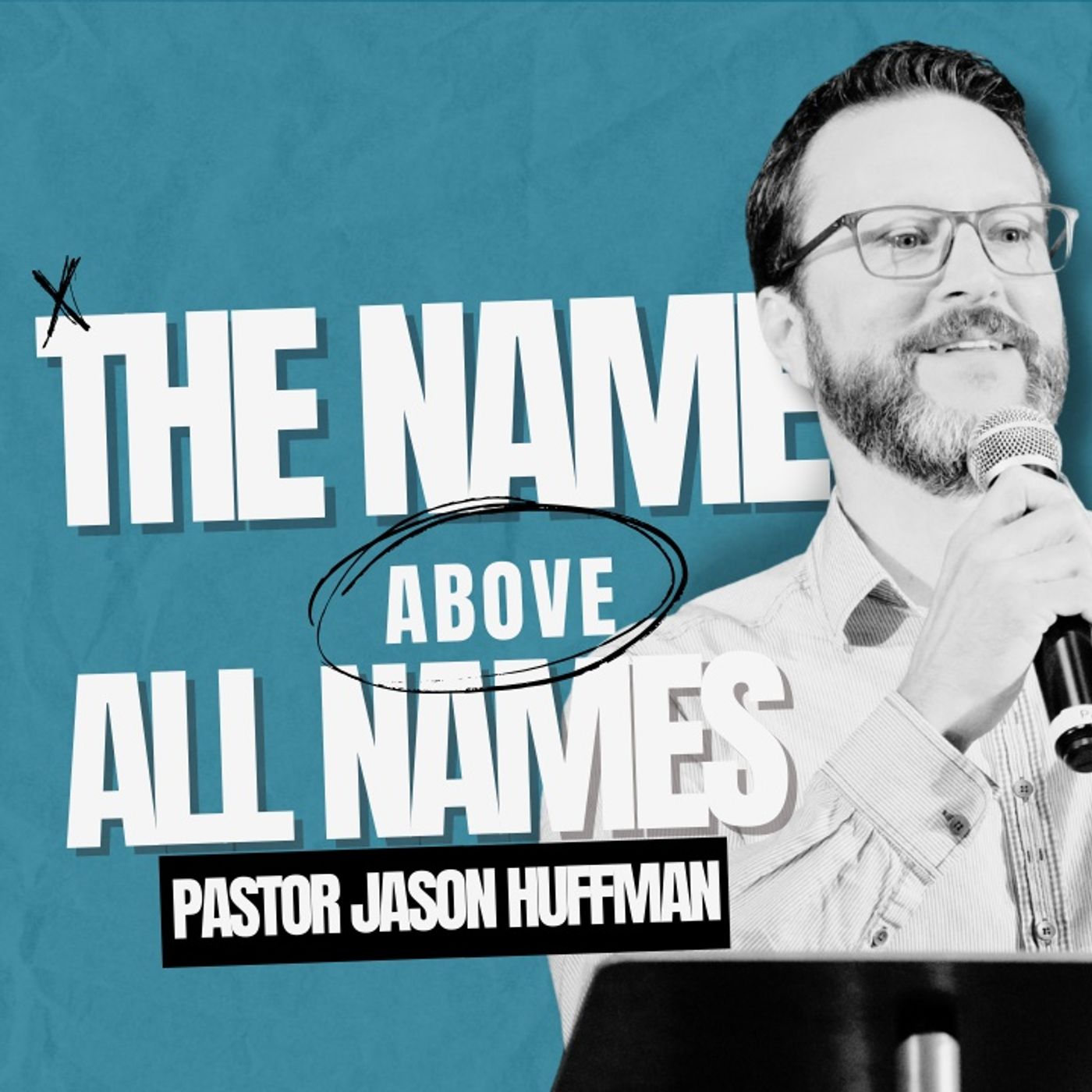 "The Name Above All Names" with Pastor Jason Huffman